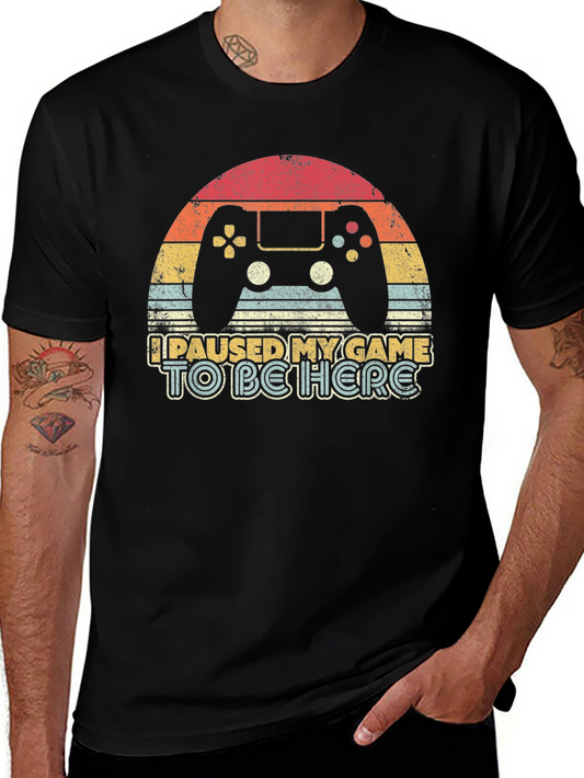 I Paused My Game to Be Here T-Shirt - Gamer Tee