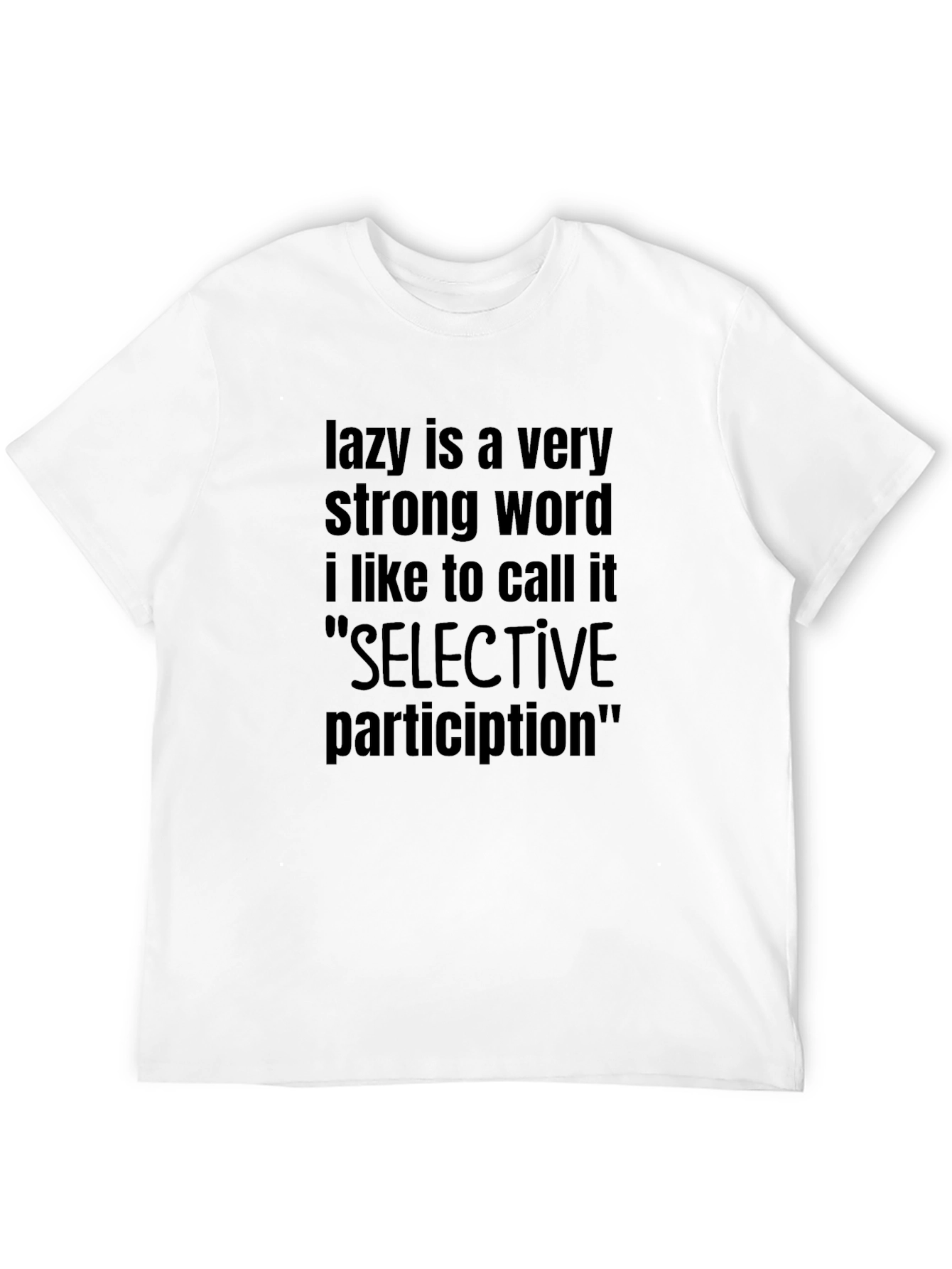 Lazy is a Very Strong Word T-Shirt