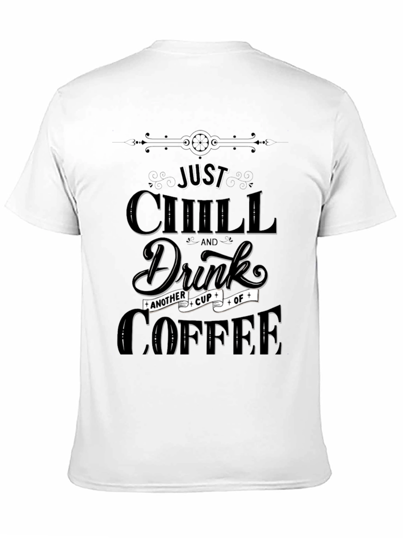 Just Chill & Drink Coffee Graphic T-Shirt