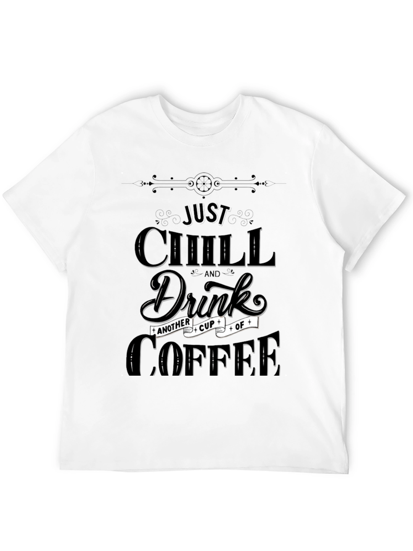 Just Chill & Drink Coffee Graphic T-Shirt