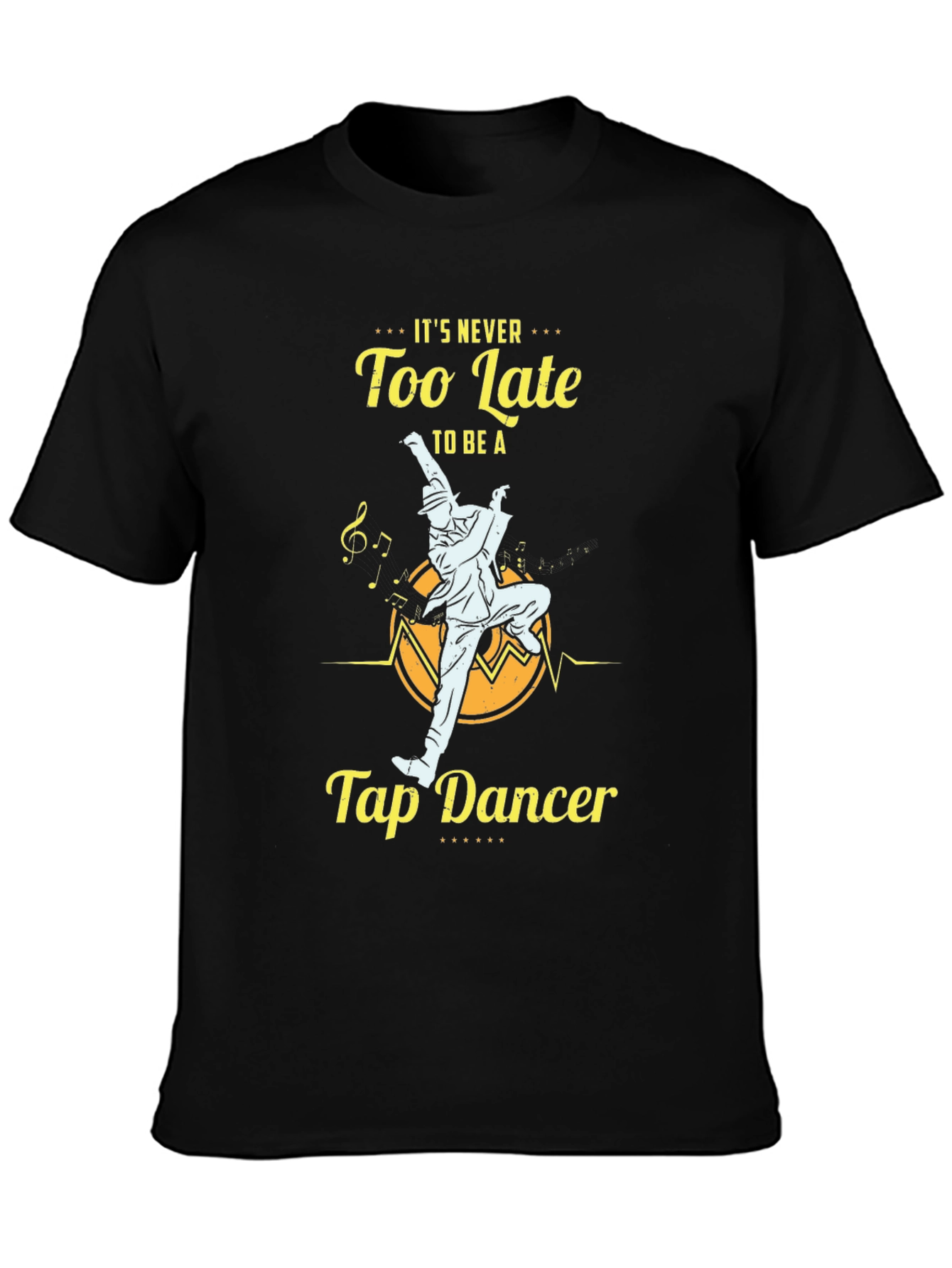 Its Never Too Late Tap Dancer T-Shirt