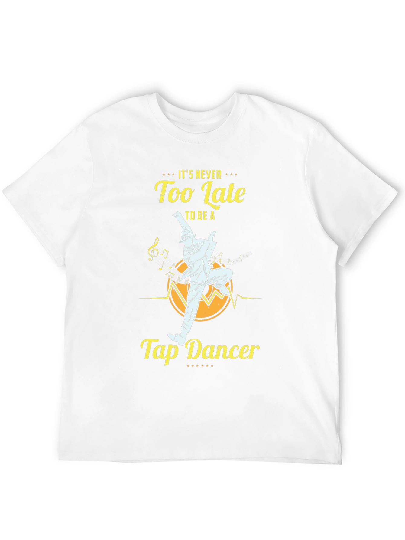 Its Never Too Late Tap Dancer T-Shirt