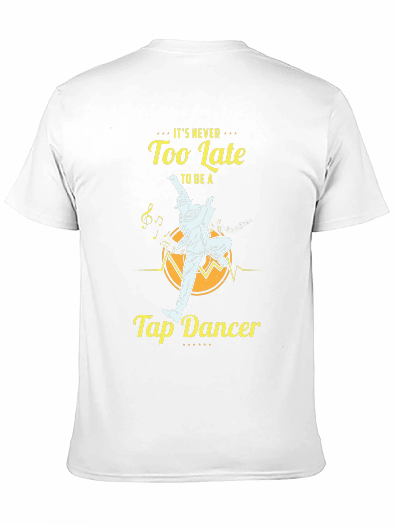 Its Never Too Late Tap Dancer T-Shirt