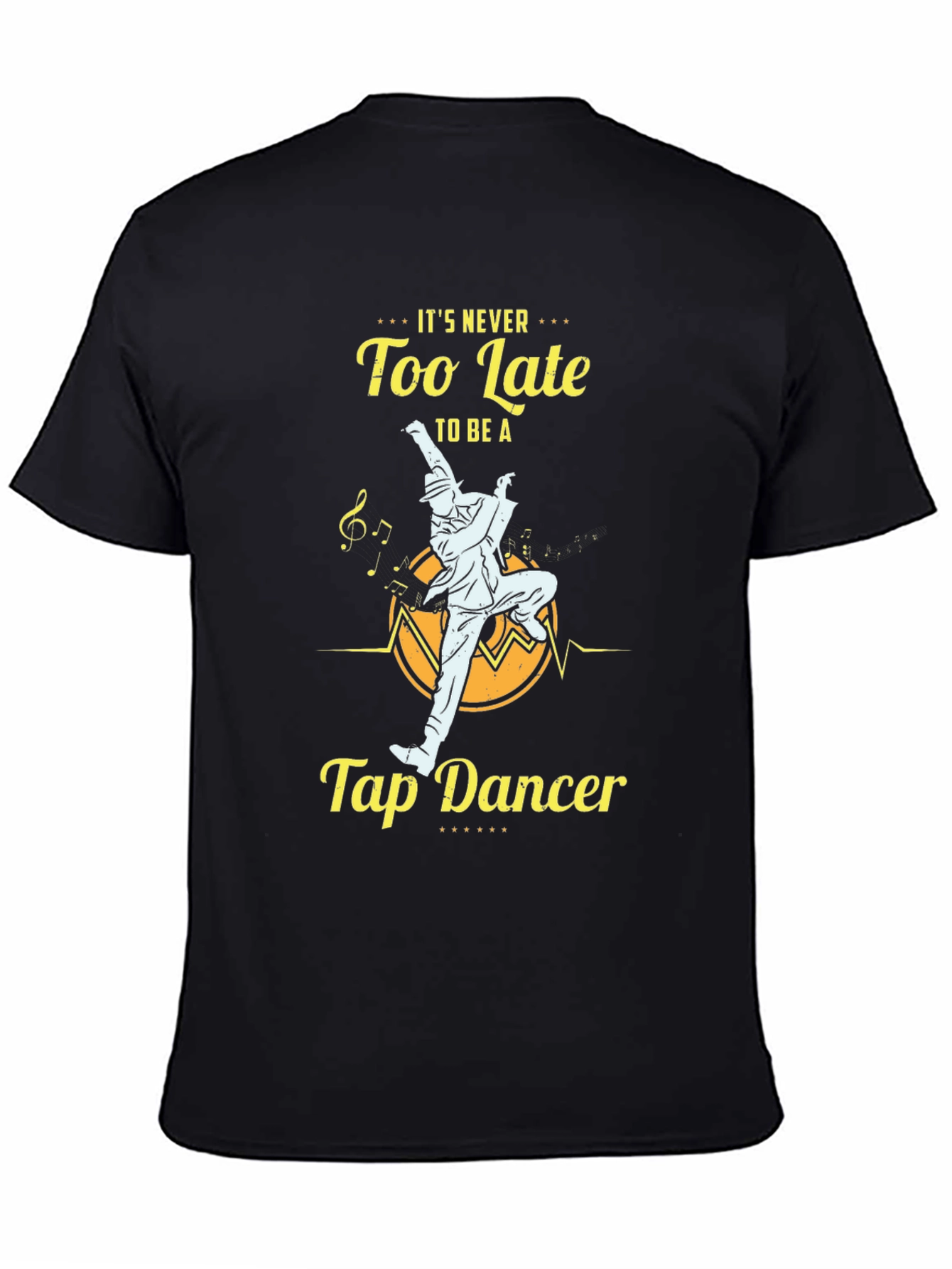 Its Never Too Late Tap Dancer T-Shirt