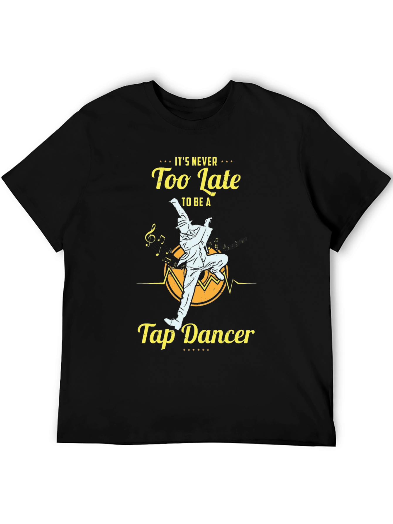 Its Never Too Late Tap Dancer T-Shirt