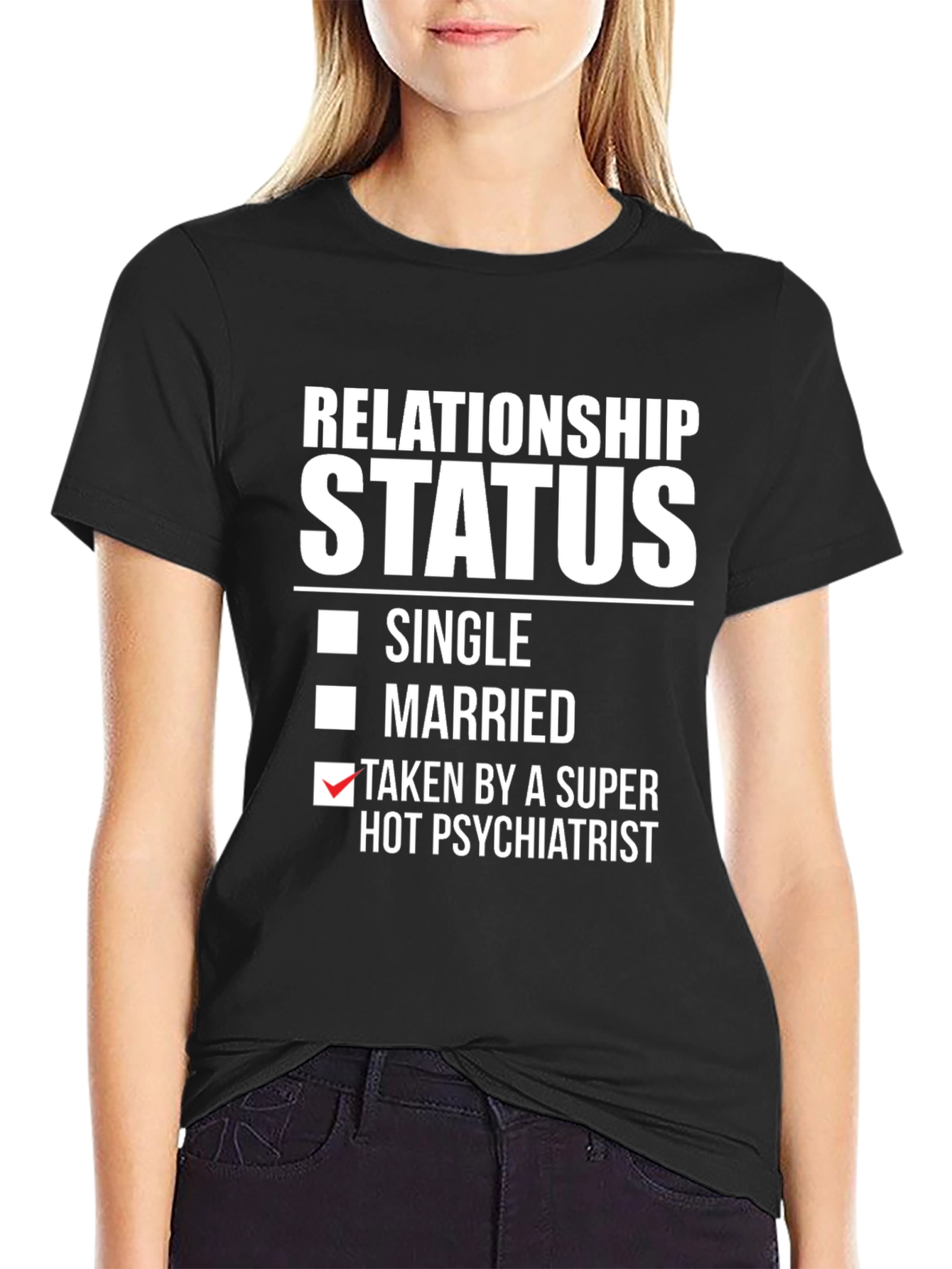 Relationship Status Taken by Hot Psychiatrist T-Shirt