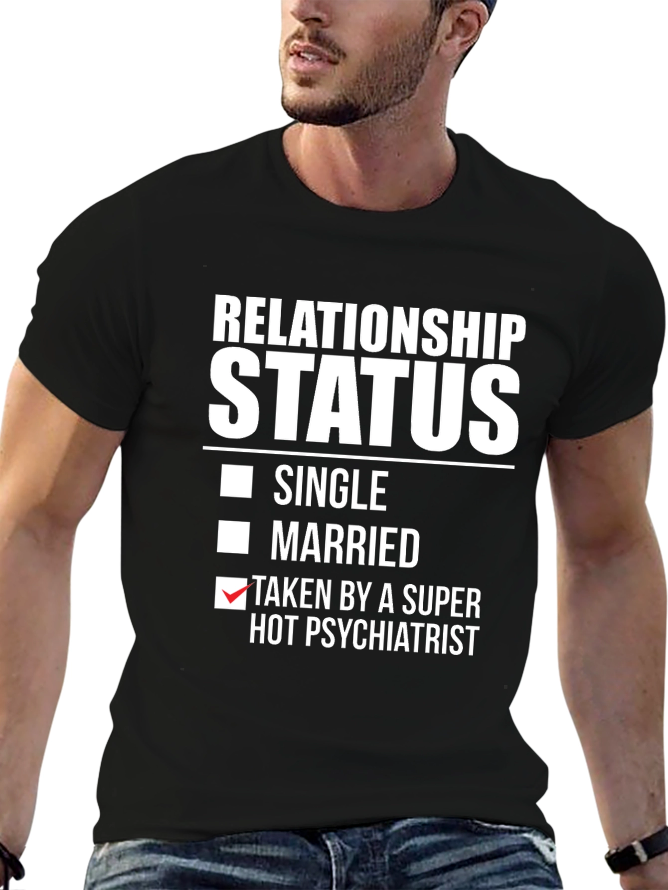 Relationship Status Taken by Hot Psychiatrist T-Shirt