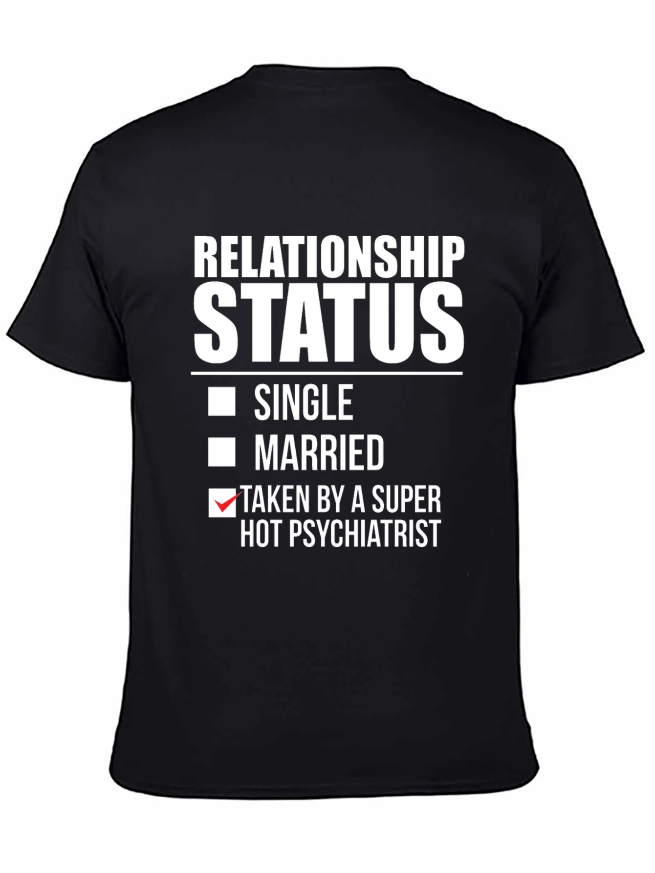 Relationship Status Taken by Hot Psychiatrist T-Shirt