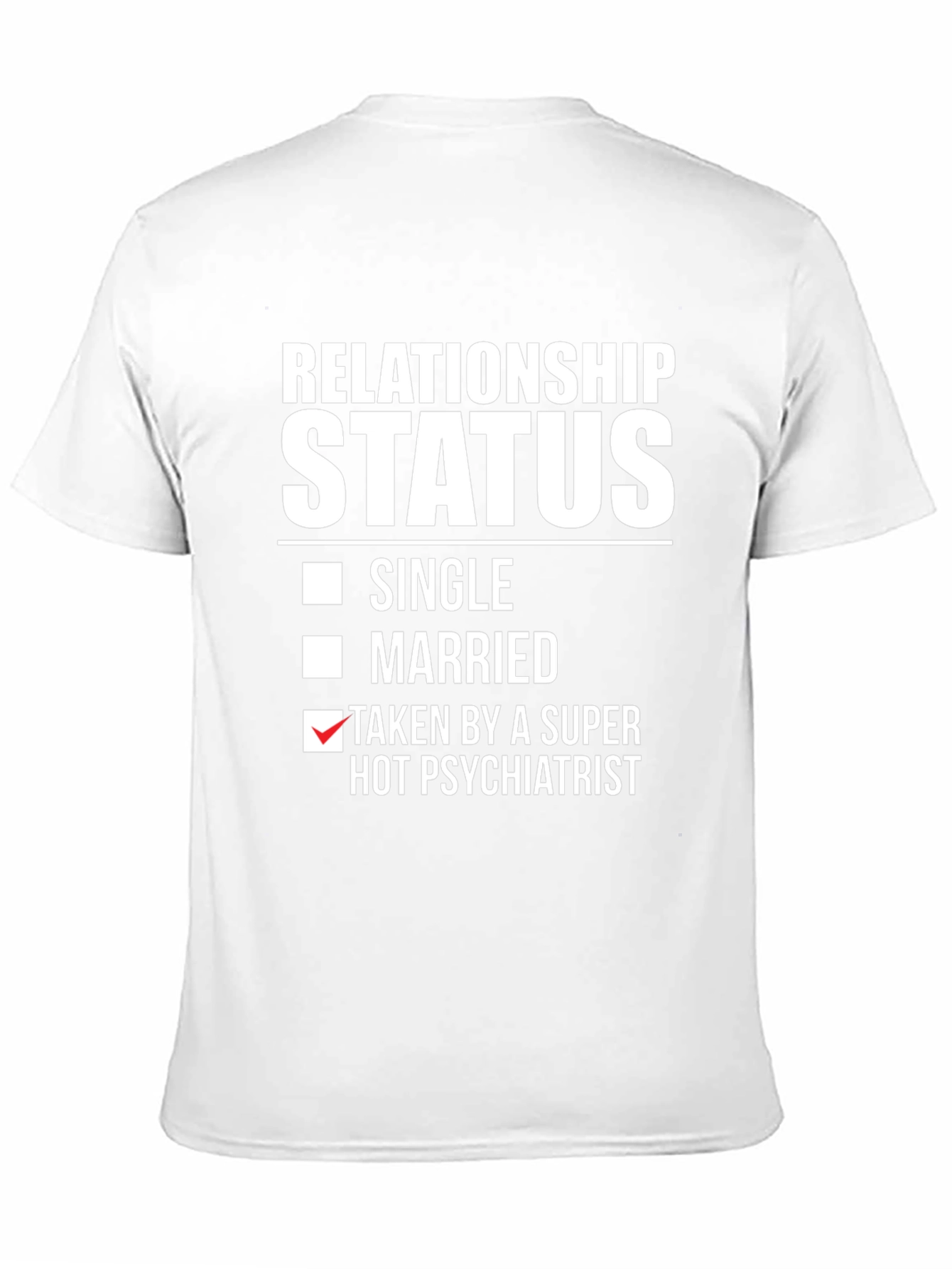 Relationship Status Taken by Hot Psychiatrist T-Shirt