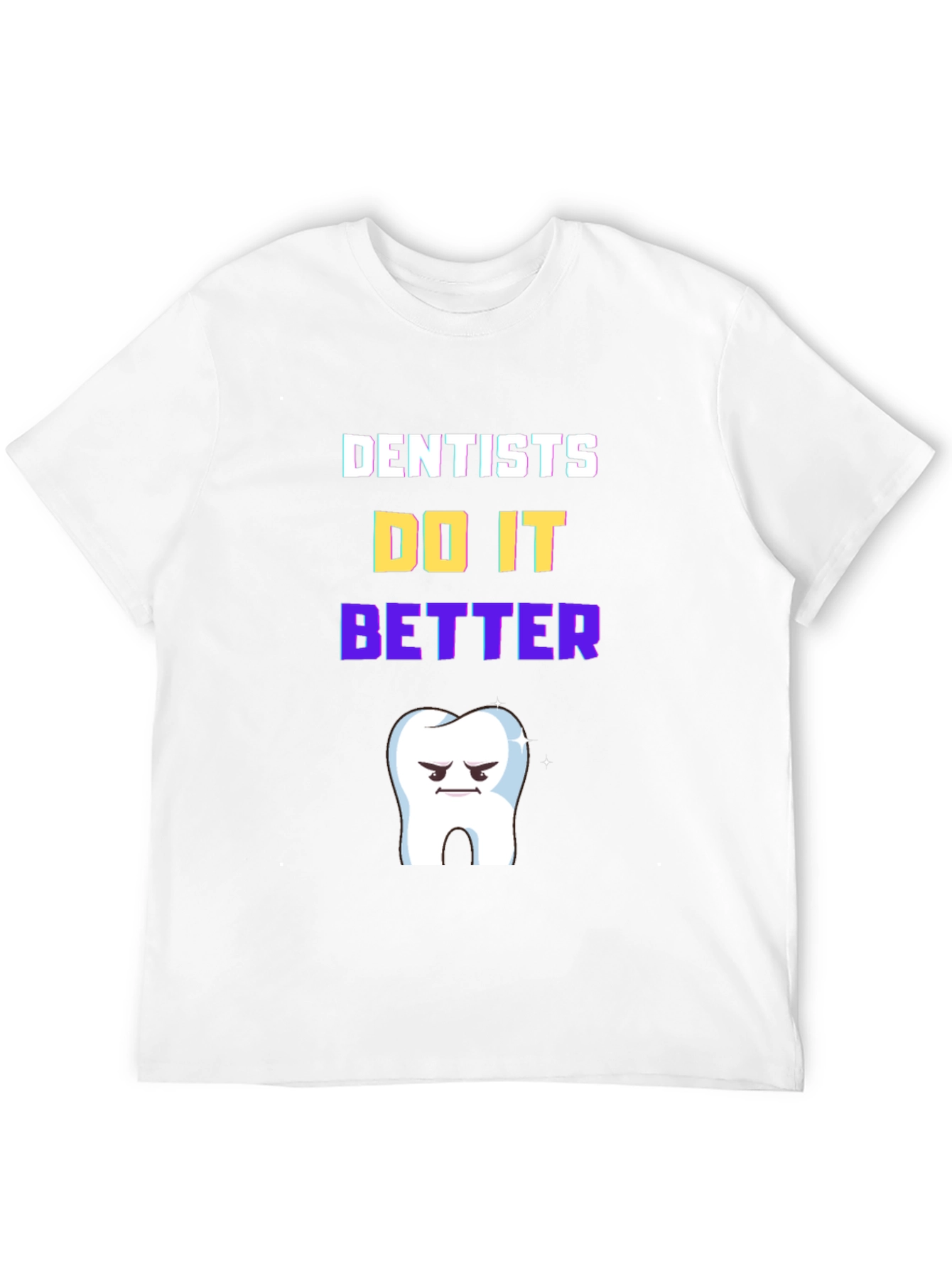 Dentists Do It Better T-Shirt