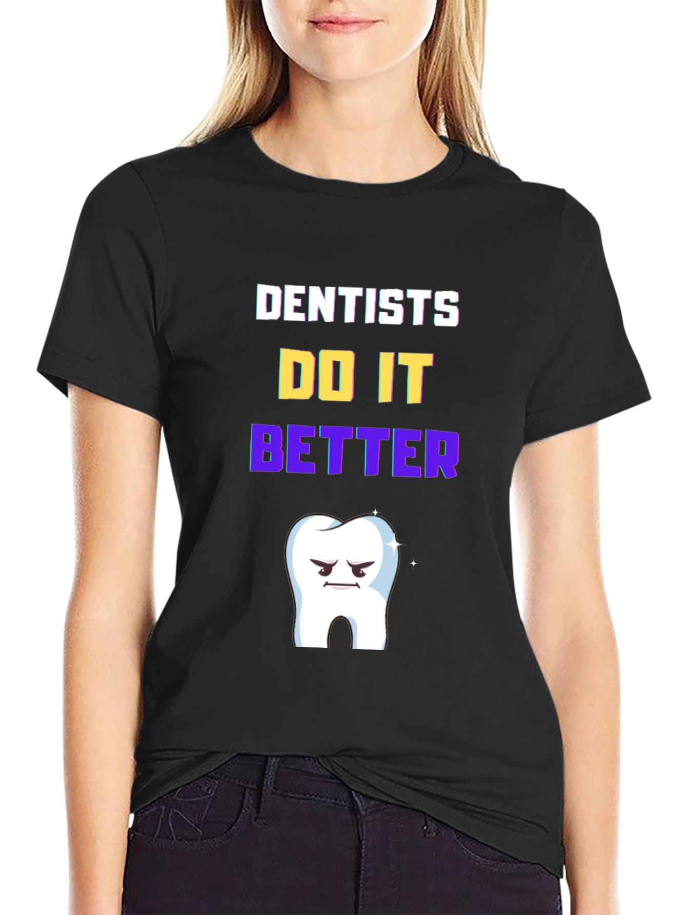 Dentists Do It Better T-Shirt