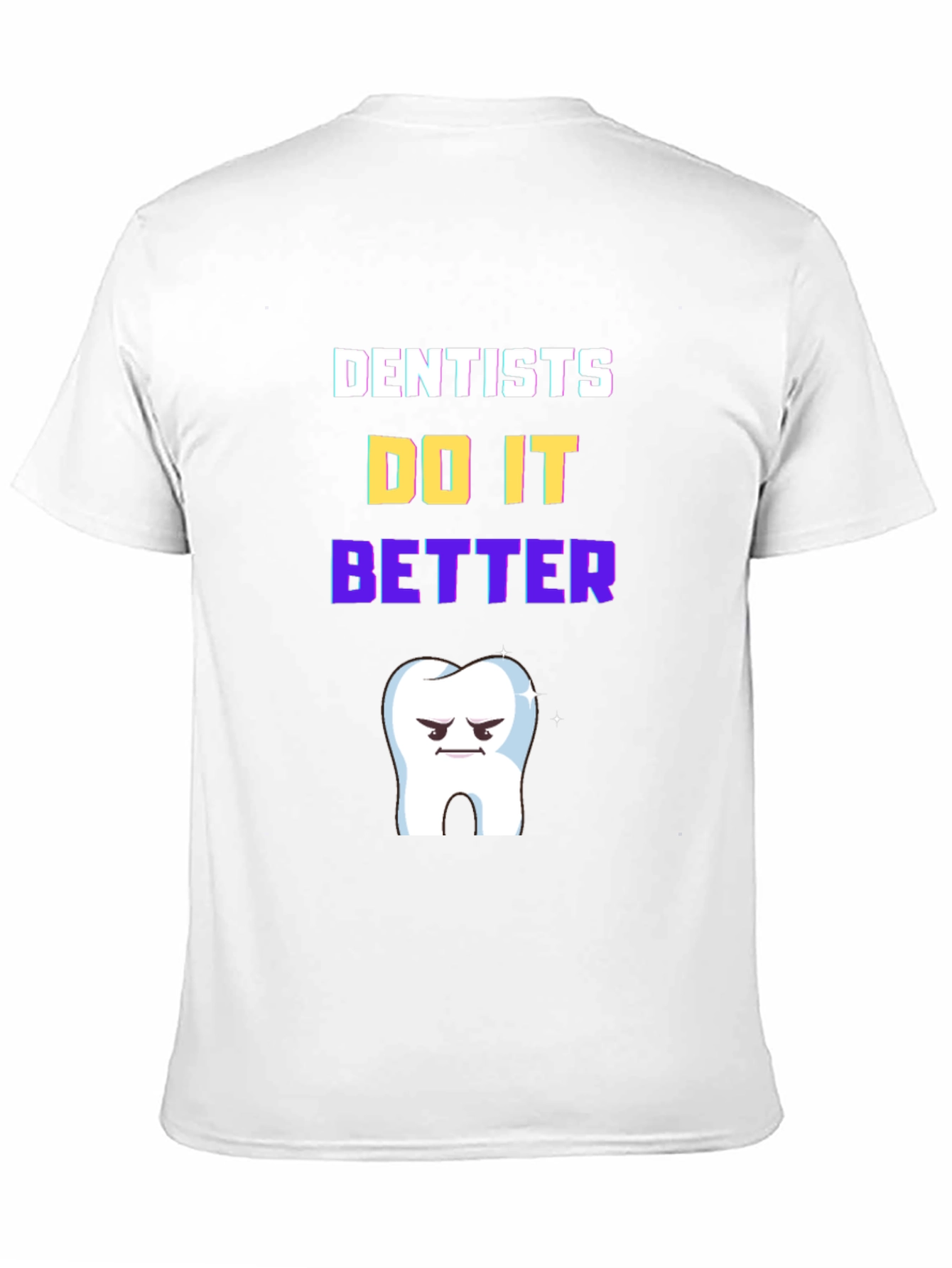 Dentists Do It Better T-Shirt