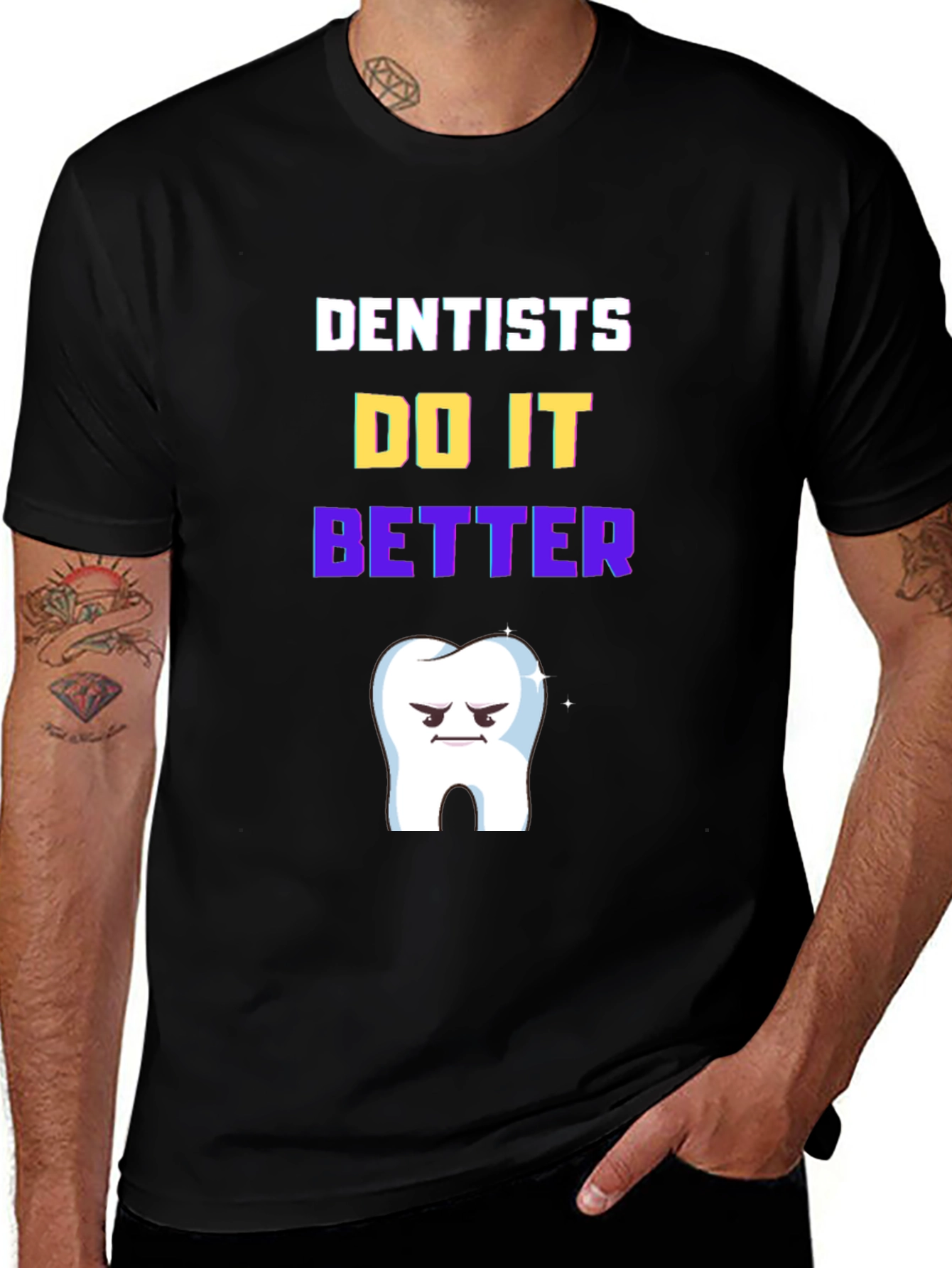 Dentists Do It Better T-Shirt