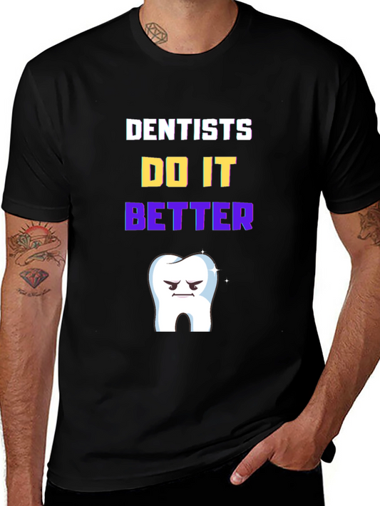 Dentists Do It Better T-Shirt