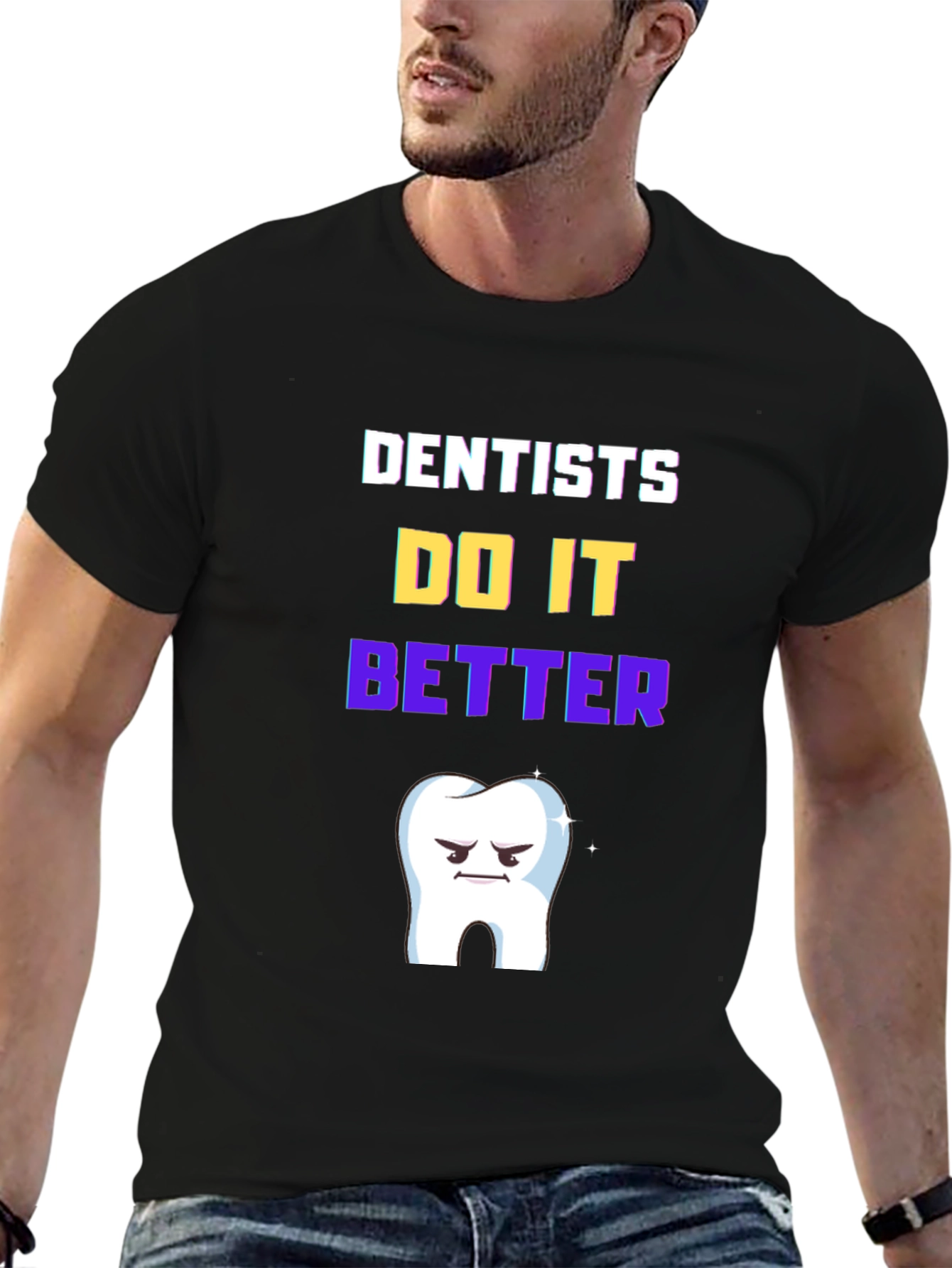 Dentists Do It Better T-Shirt