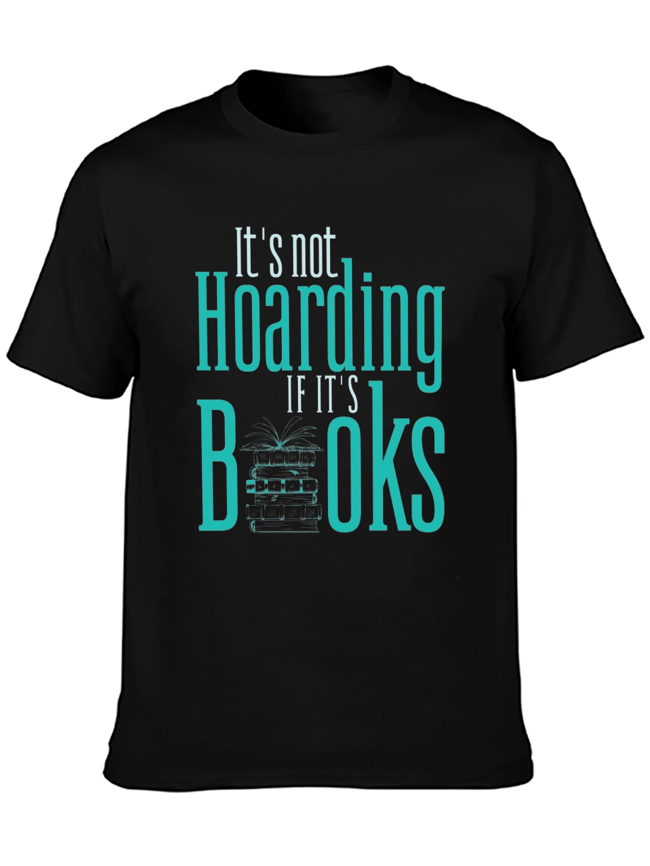 Its Not Hoarding If Its Books T-Shirt