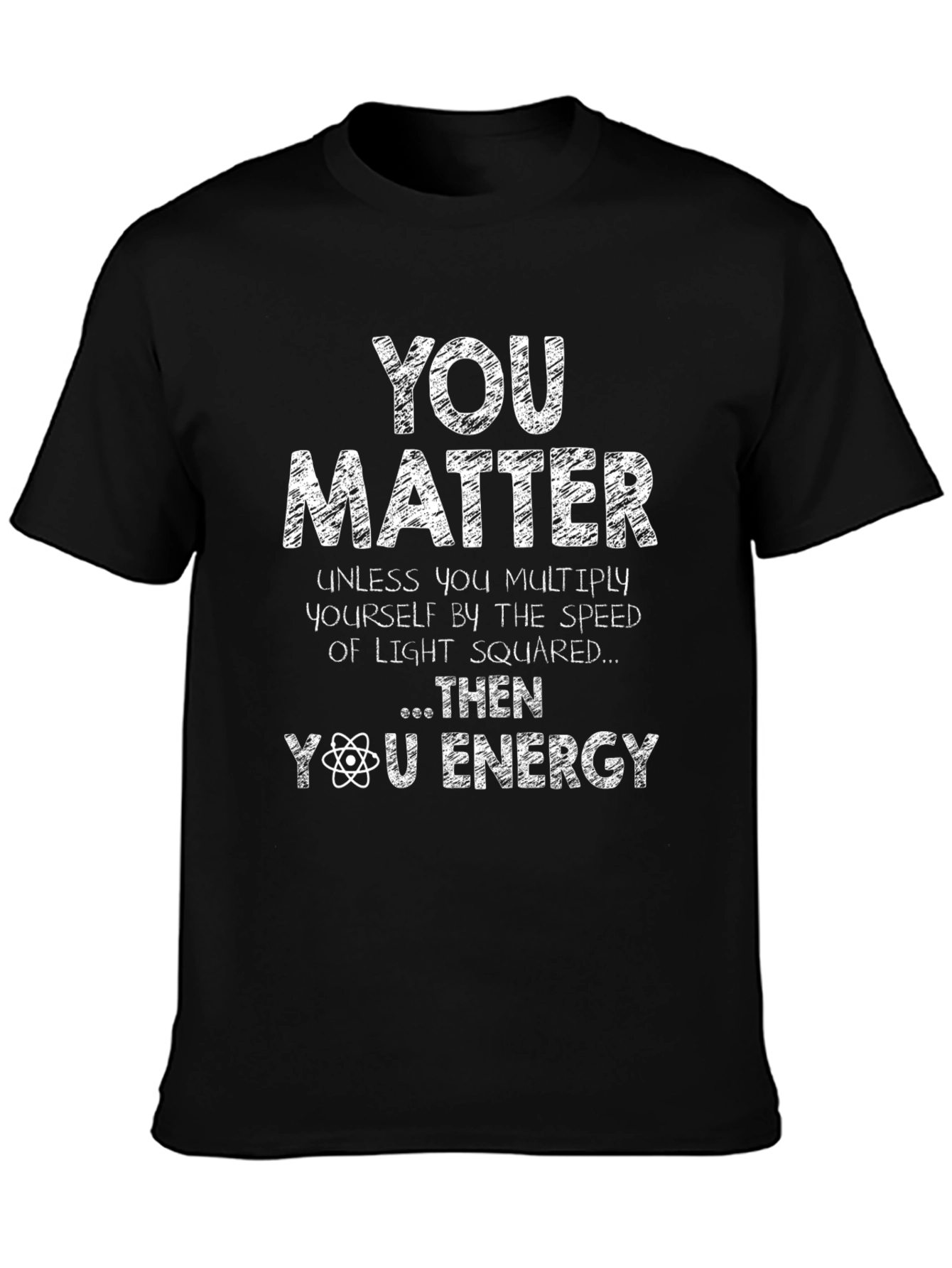 You Matter Then You Energy Black T-Shirt