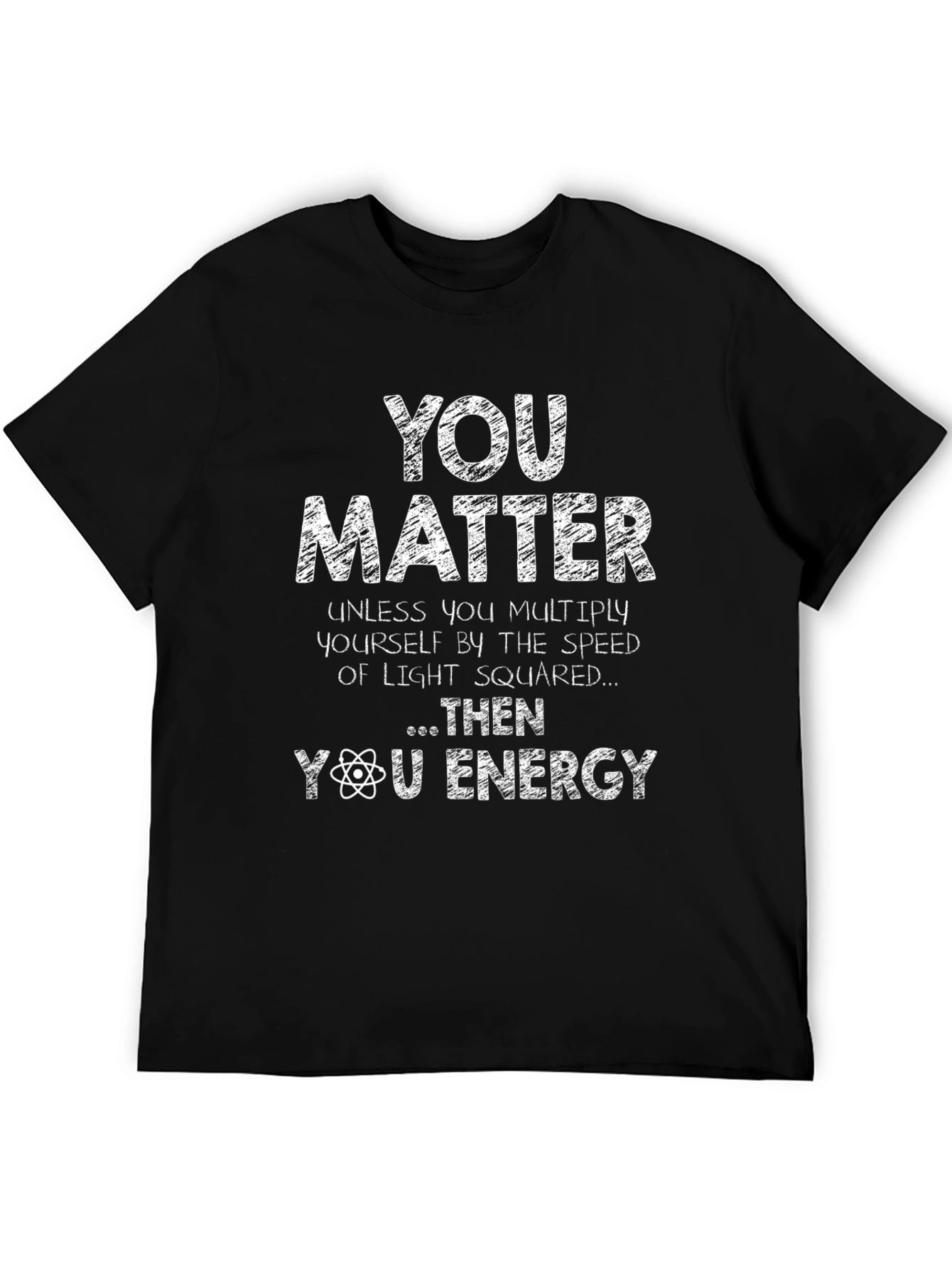 You Matter Then You Energy Black T-Shirt