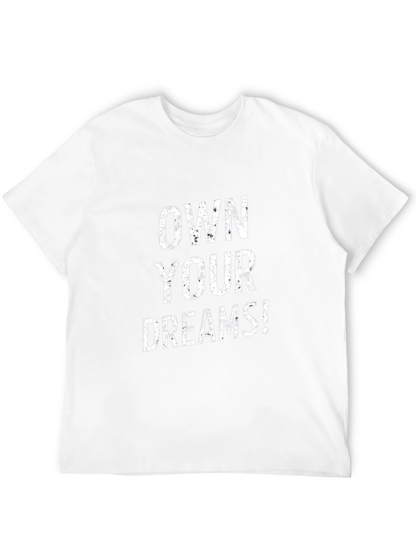 Own Your Dreams Graphic T-Shirt - Motivational Tee