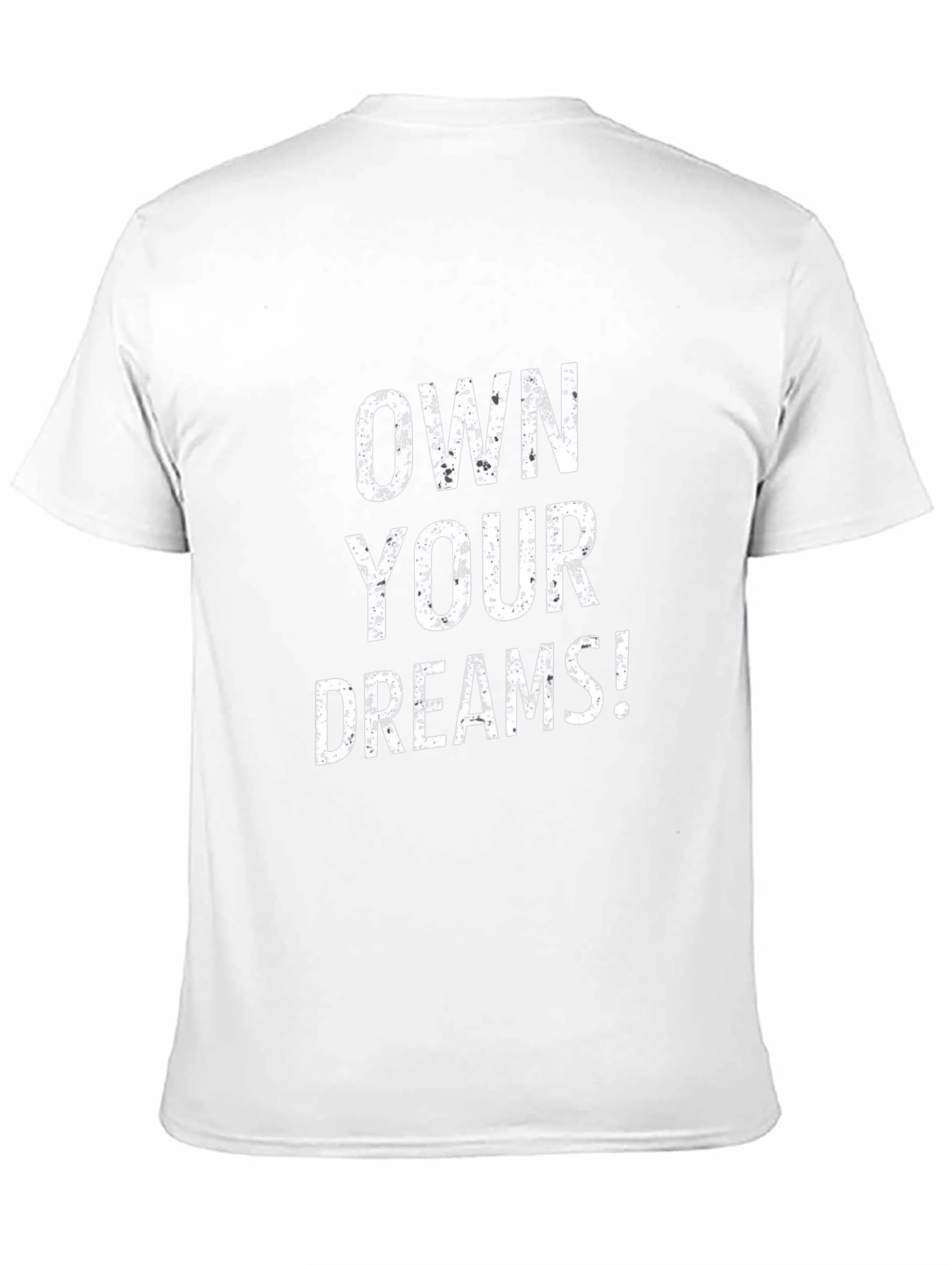 Own Your Dreams Graphic T-Shirt - Motivational Tee