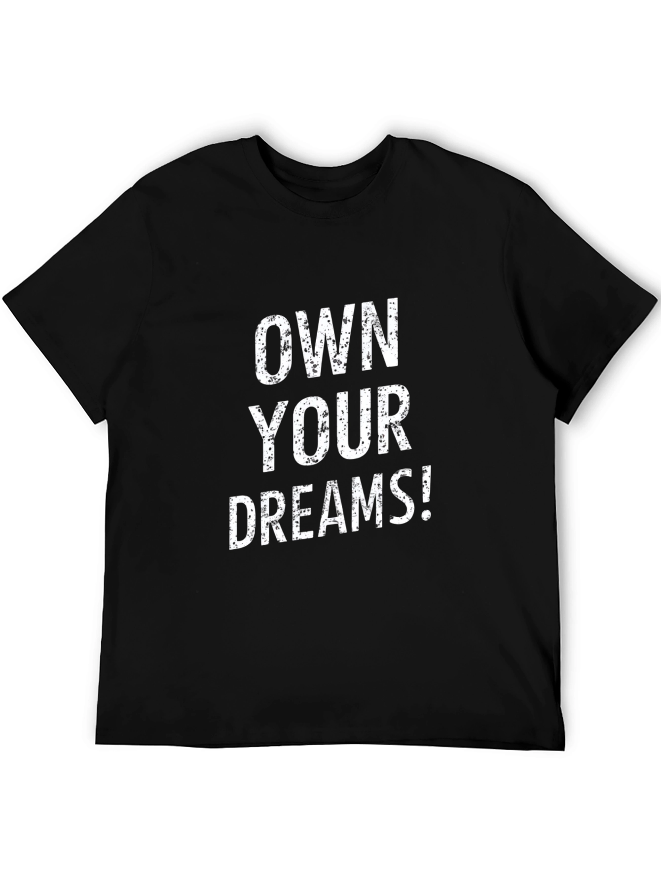 Own Your Dreams Graphic T-Shirt - Motivational Tee