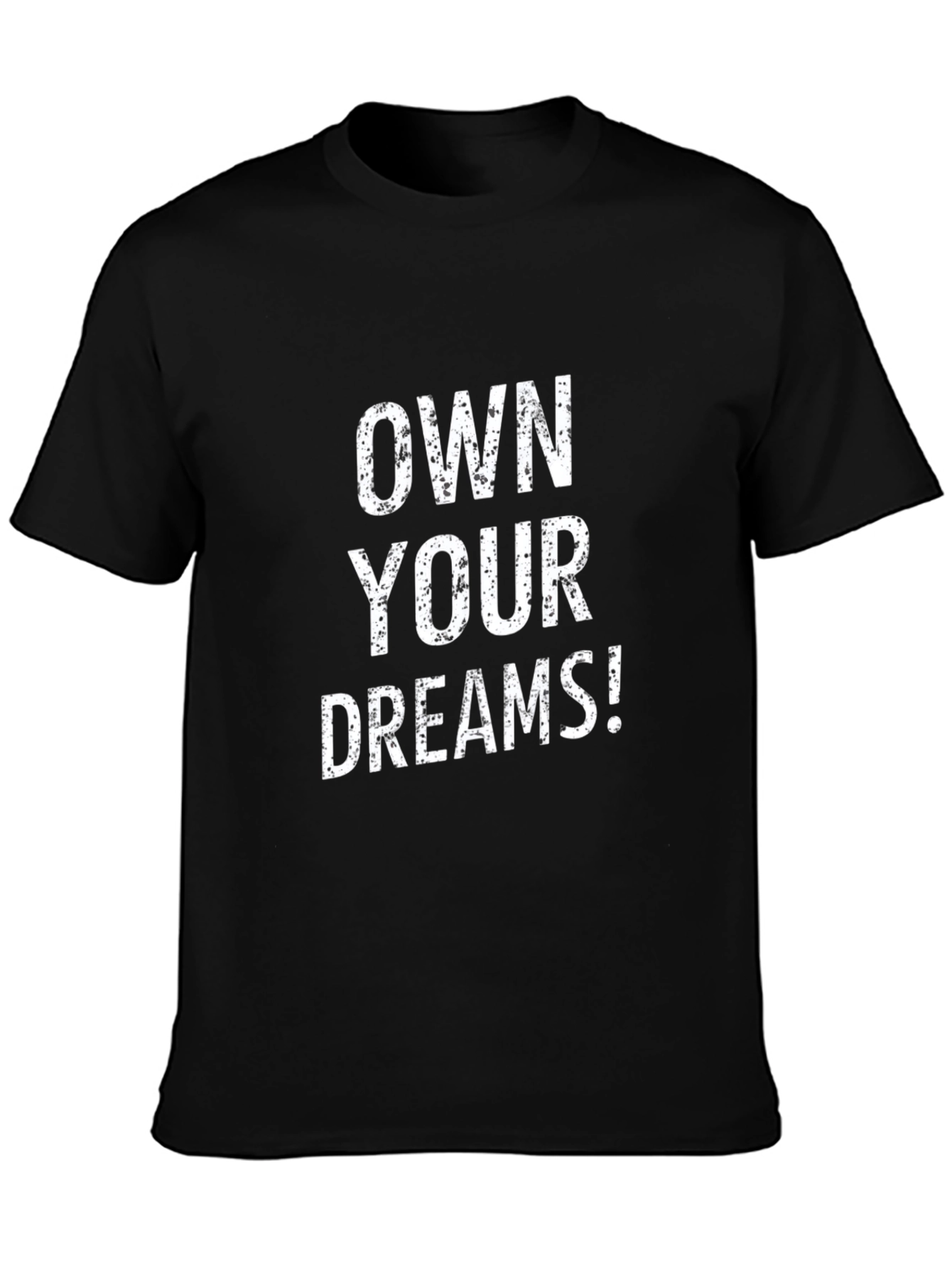 Own Your Dreams Graphic T-Shirt - Motivational Tee