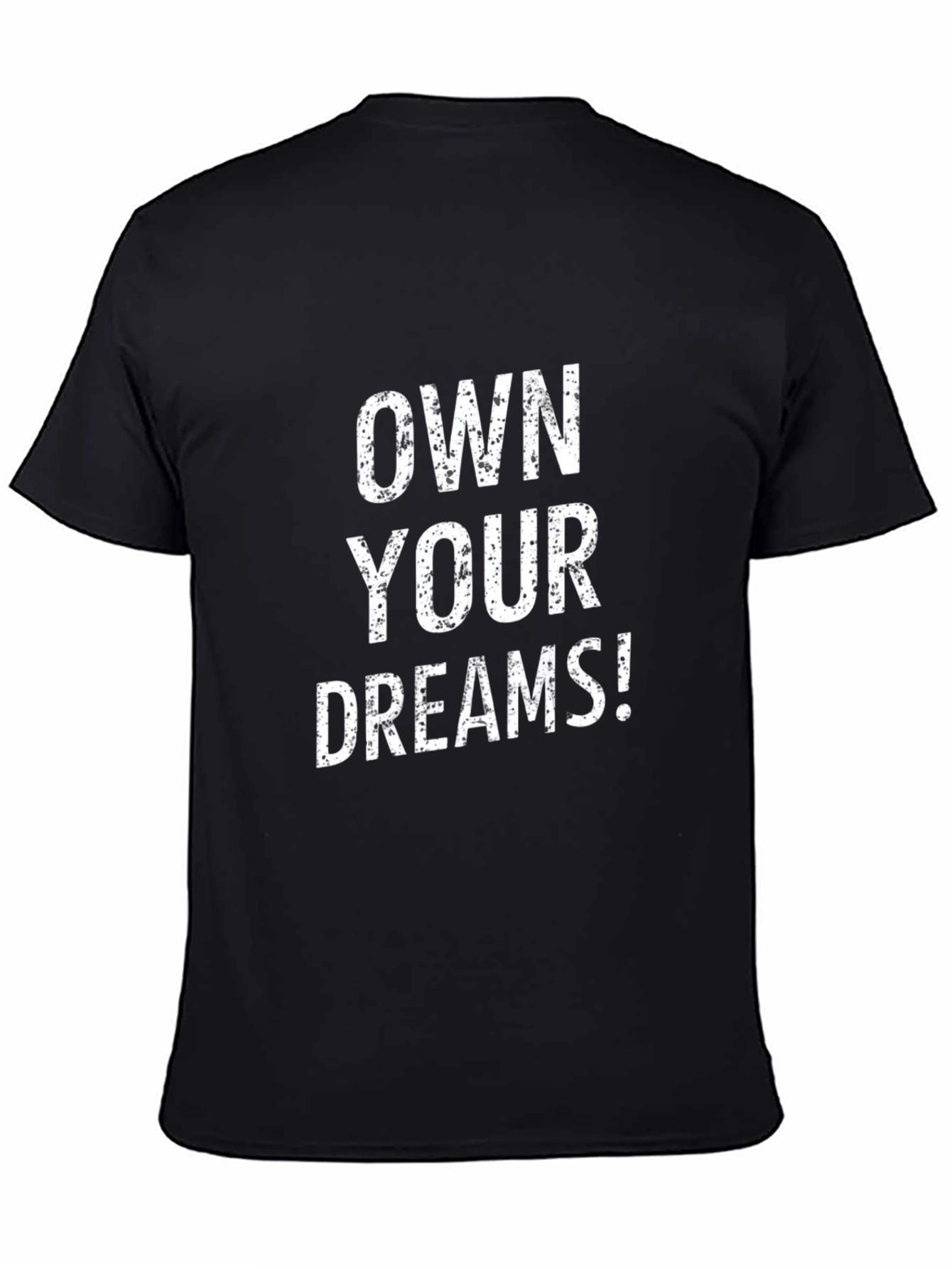 Own Your Dreams Graphic T-Shirt - Motivational Tee
