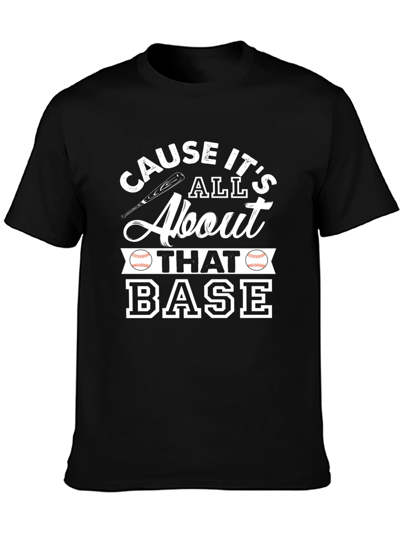 Cause Its All About That Base Baseball T-Shirt