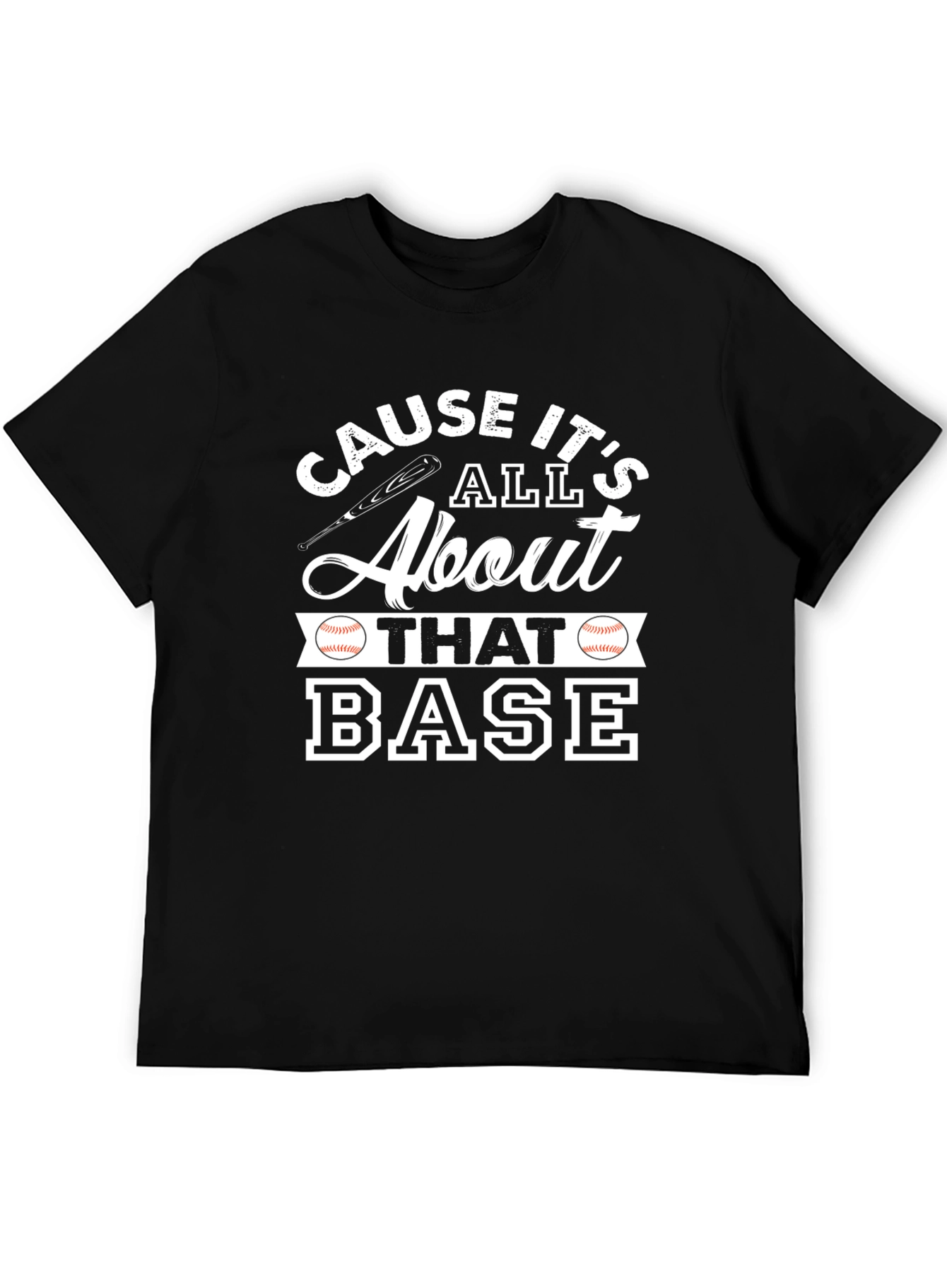 Cause Its All About That Base Baseball T-Shirt