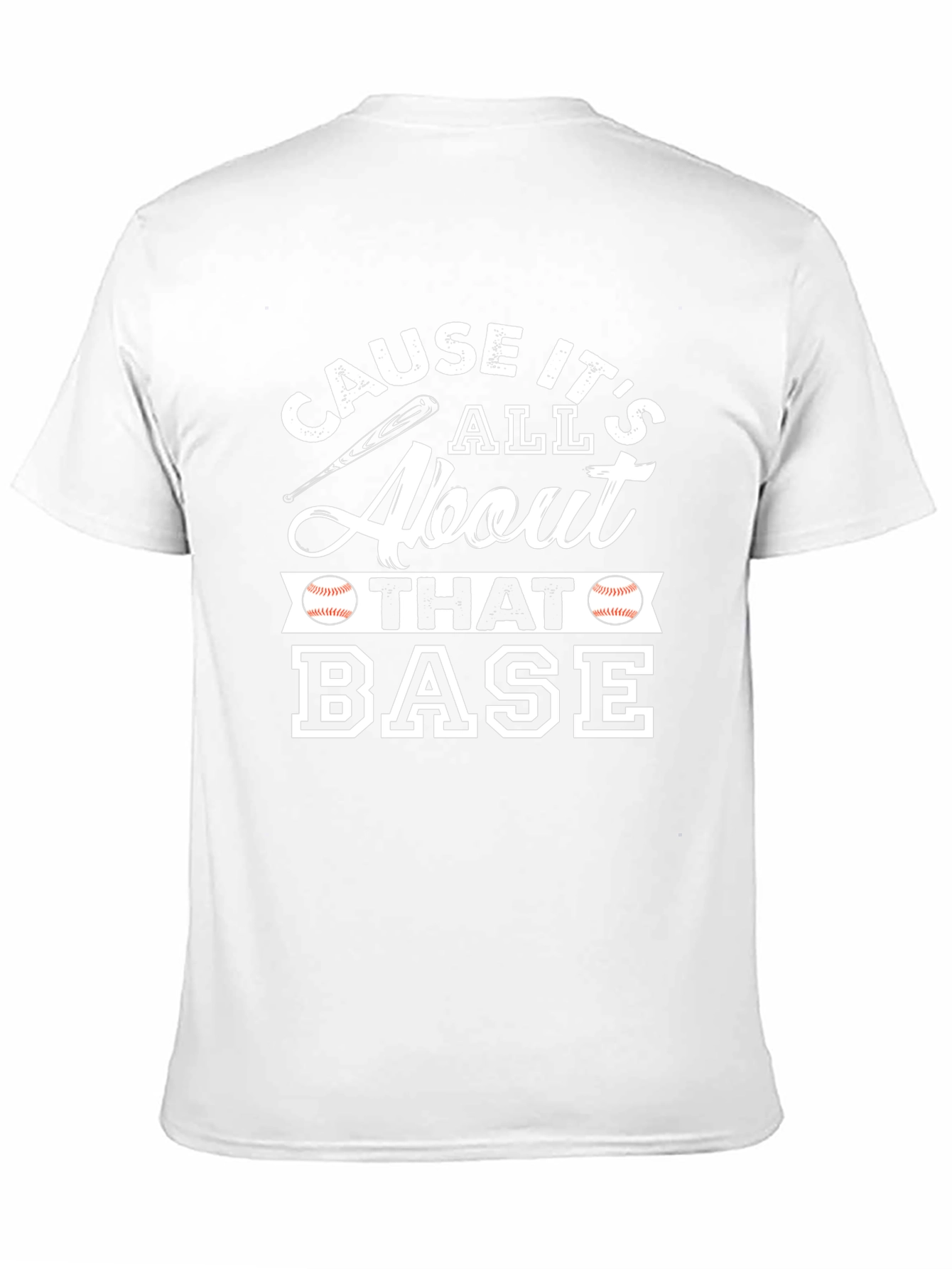 Cause Its All About That Base Baseball T-Shirt