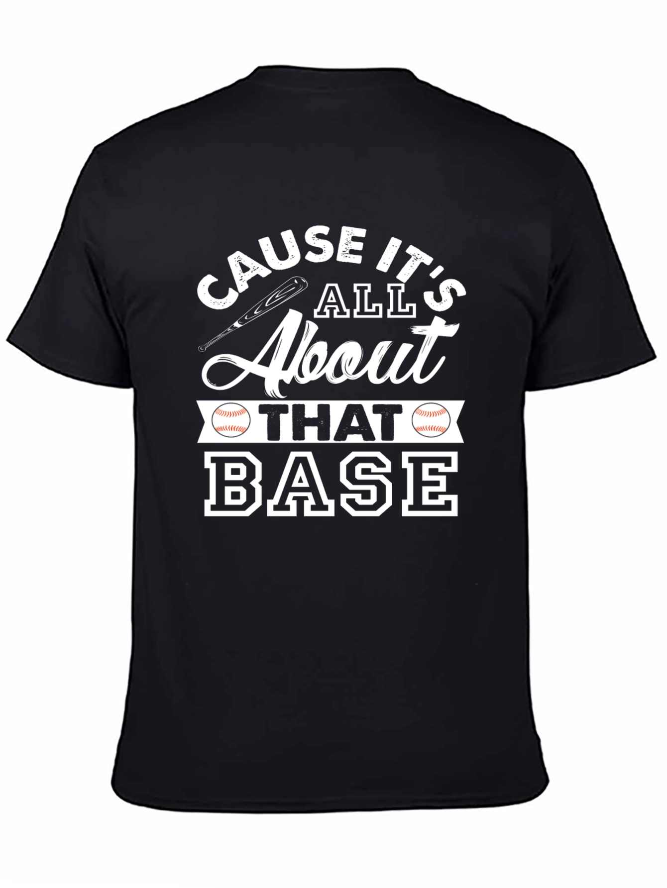 Cause Its All About That Base Baseball T-Shirt