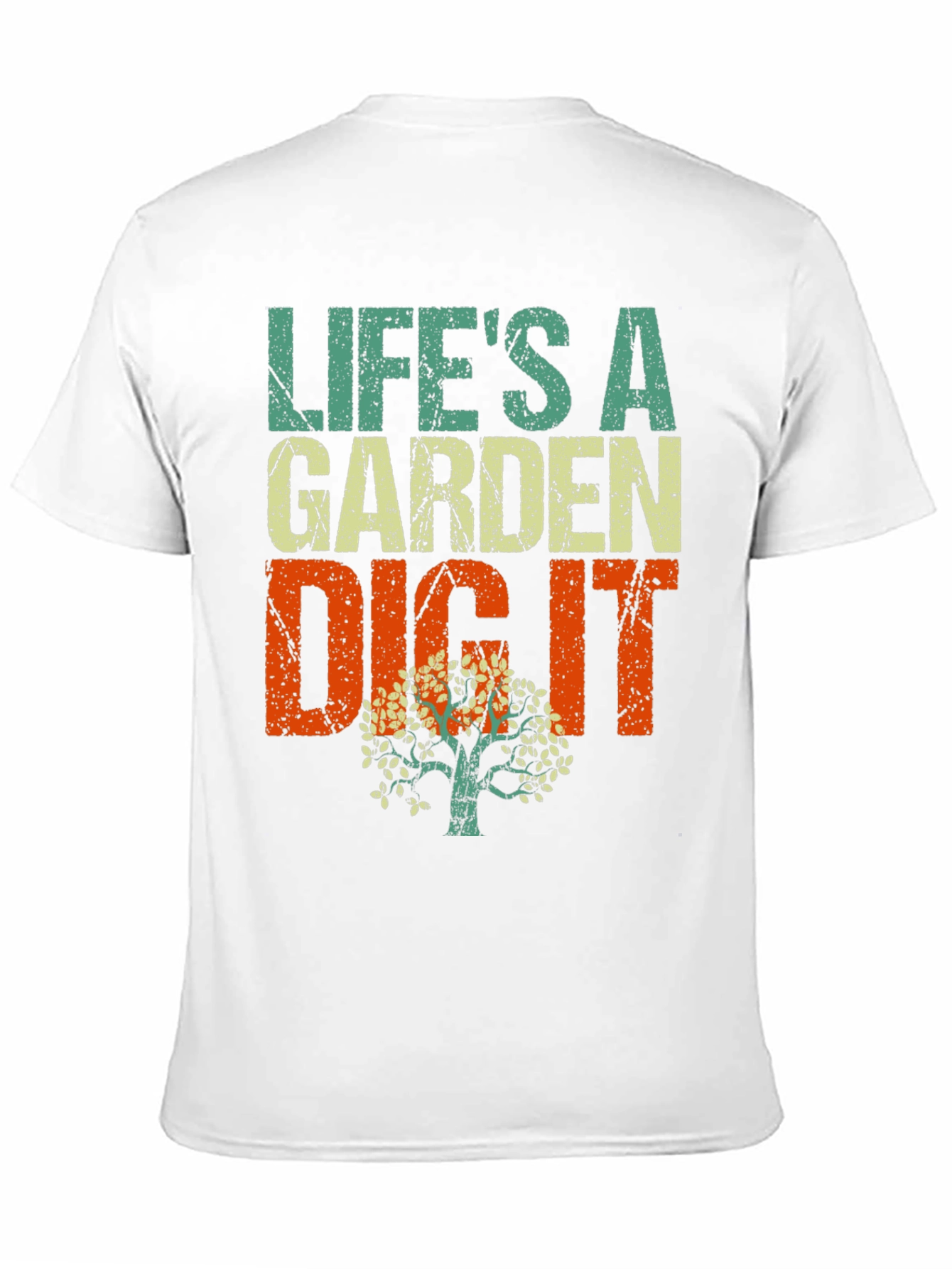 Lifes a Garden Dig It T-Shirt