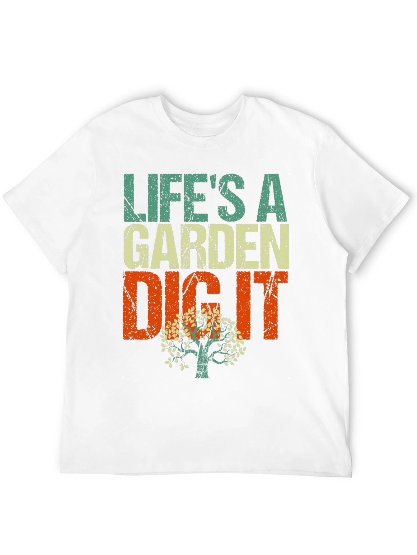 Lifes a Garden Dig It T-Shirt