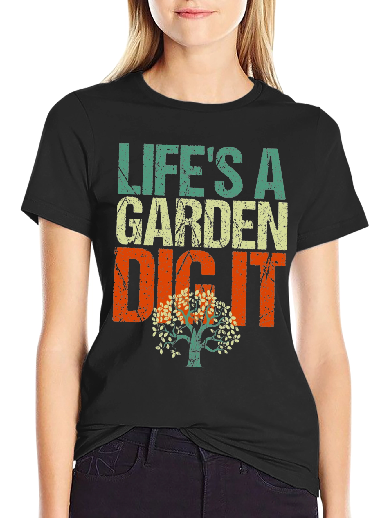 Lifes a Garden Dig It T-Shirt
