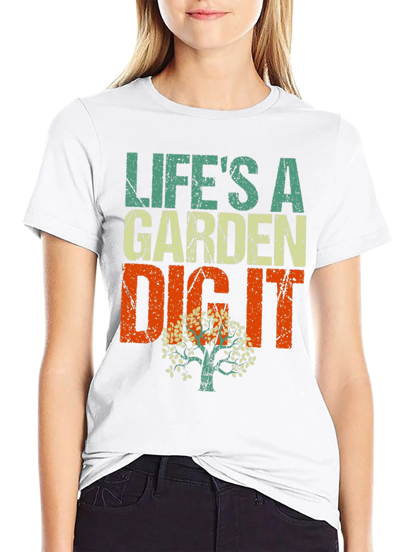 Lifes a Garden Dig It T-Shirt
