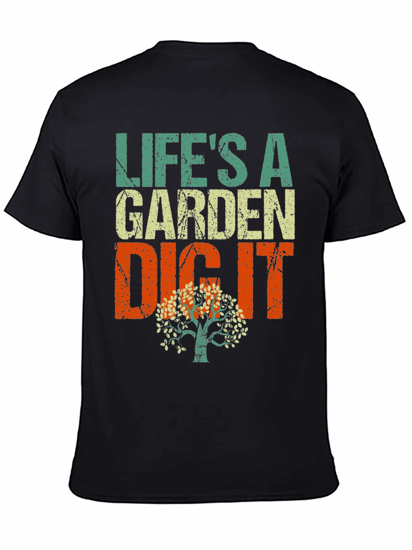 Lifes a Garden Dig It T-Shirt