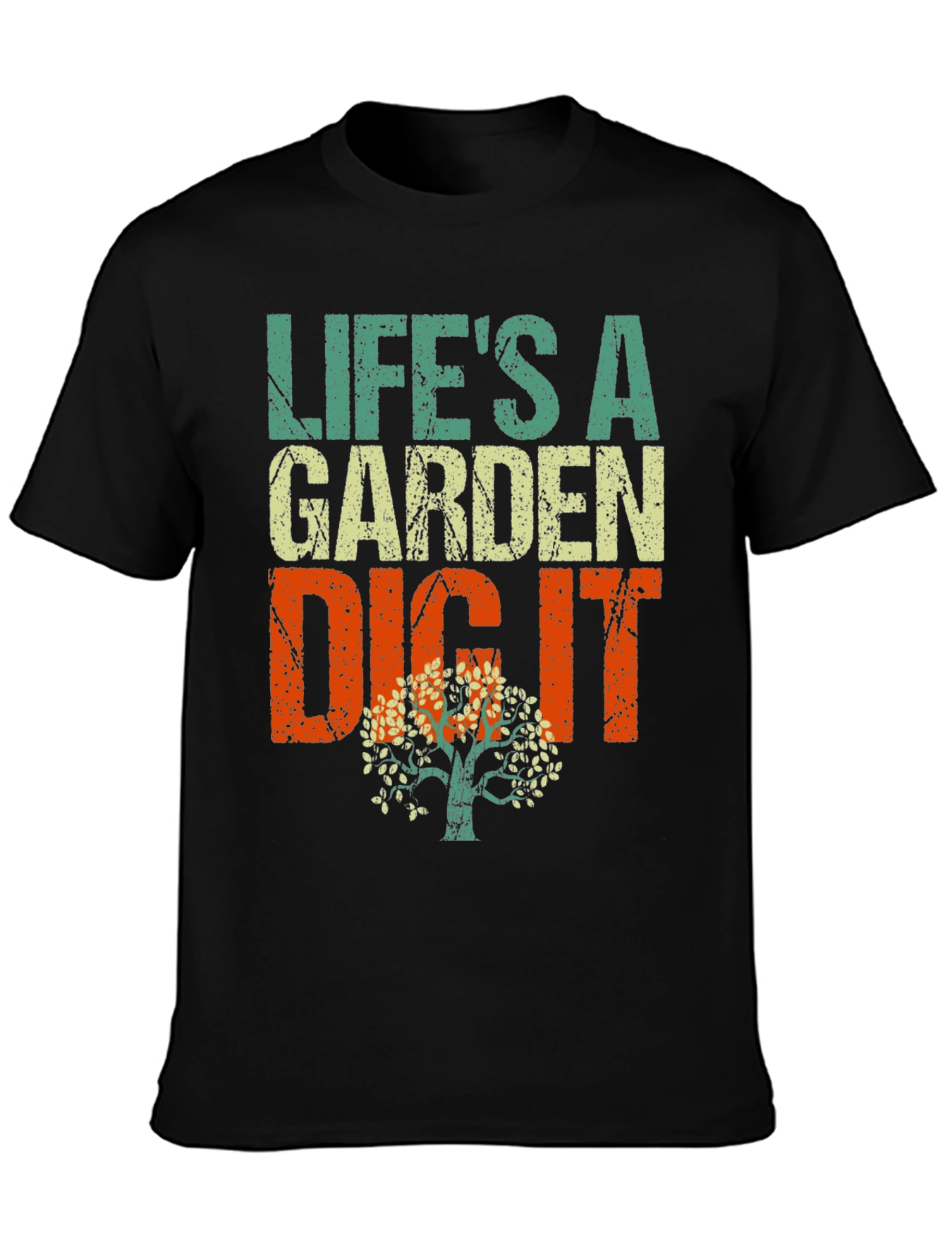 Lifes a Garden Dig It T-Shirt