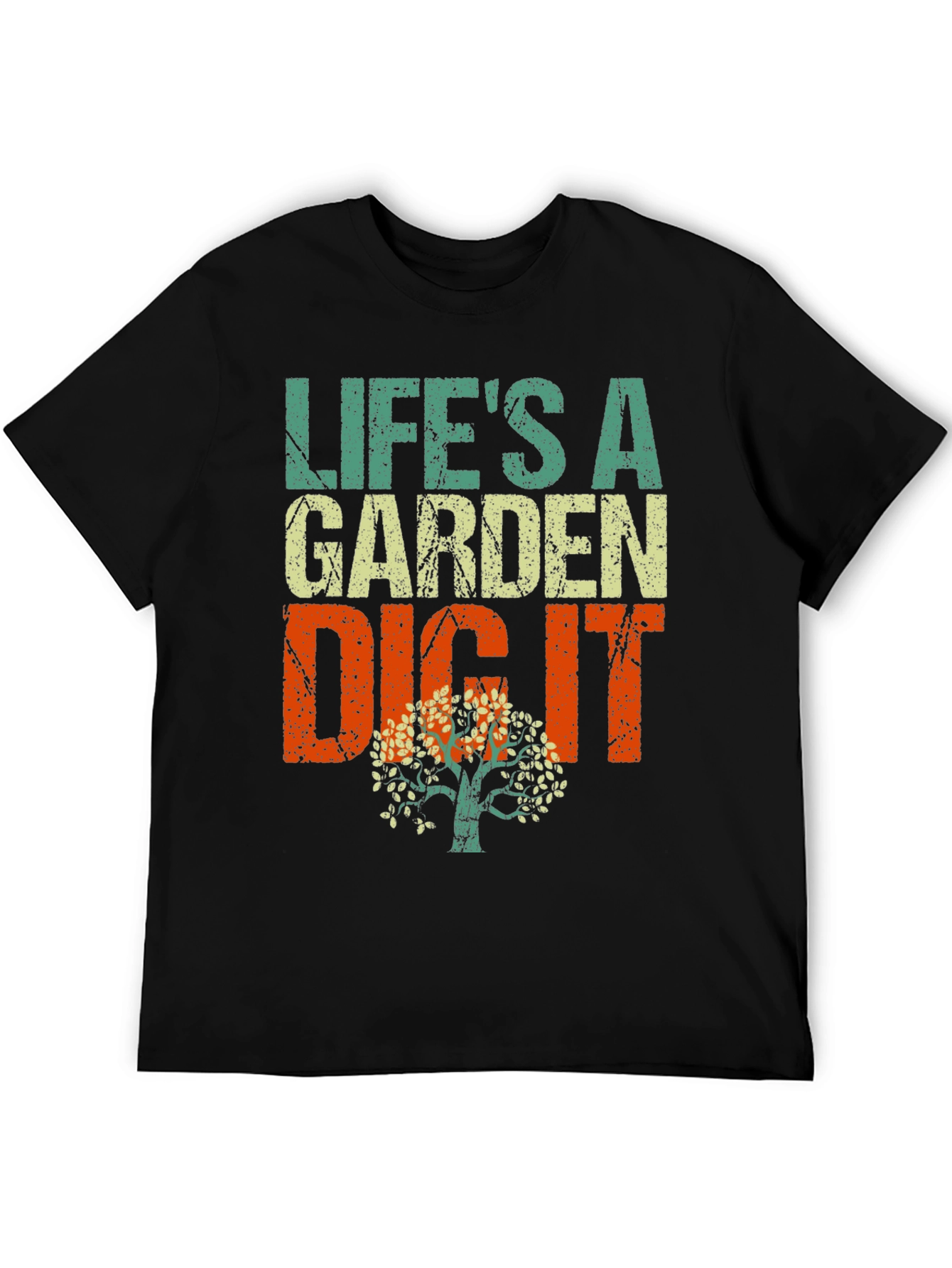 Lifes a Garden Dig It T-Shirt