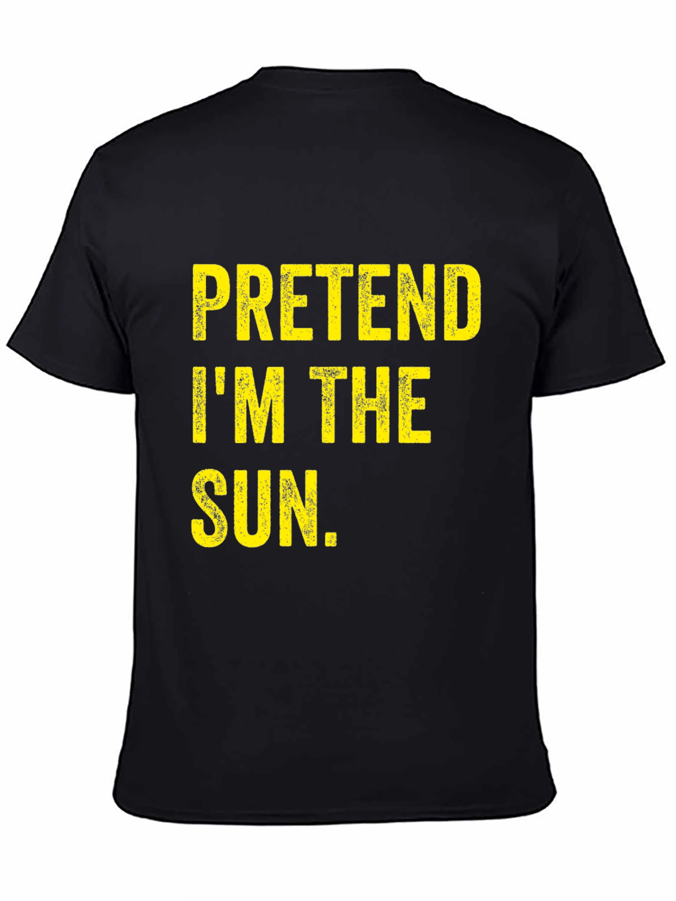 Pretend Im The Sun T-Shirt - Funny Costume Tee