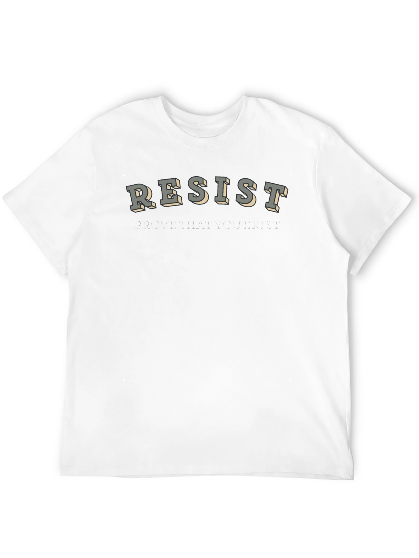 Resist T-Shirt - Prove That You Exist