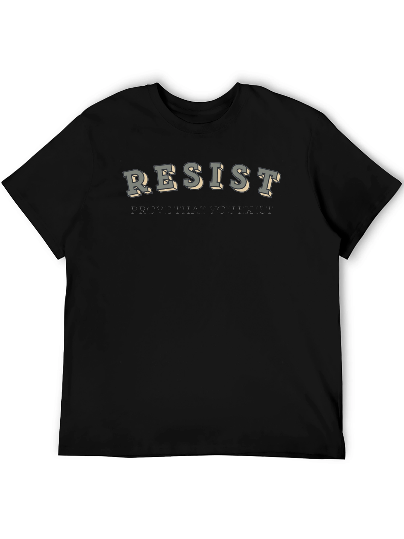Resist T-Shirt - Prove That You Exist