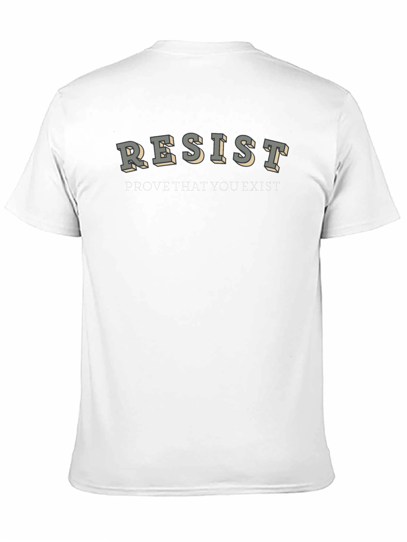Resist T-Shirt - Prove That You Exist
