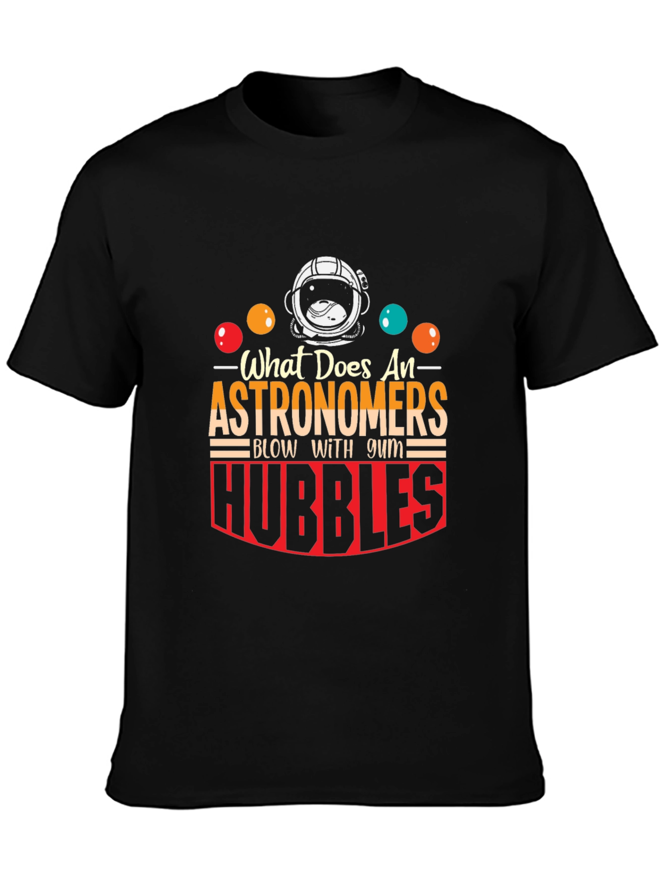 Astronomer Hubble Bubble Humor Graphic Tee