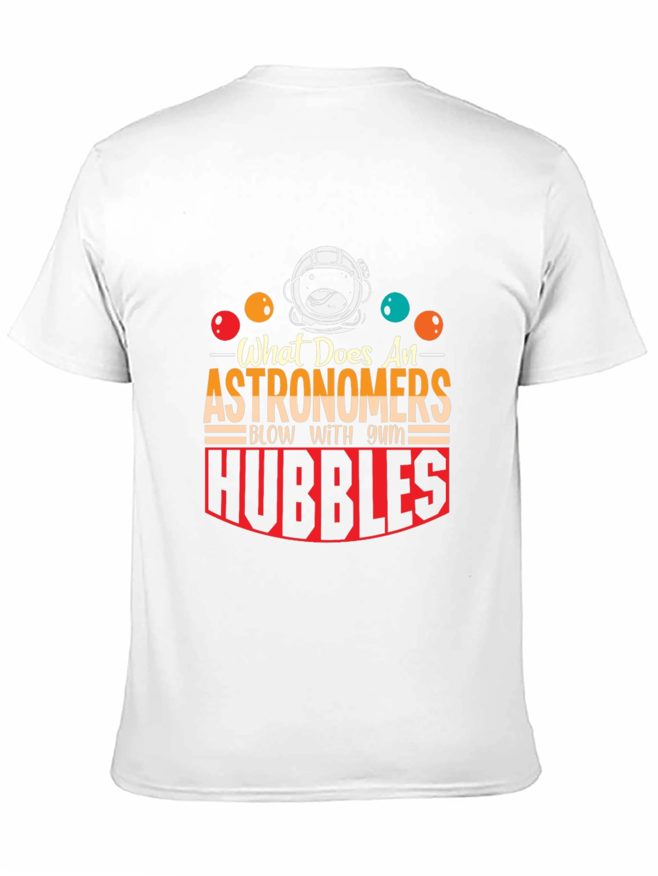 Astronomer Hubble Bubble Humor Graphic Tee