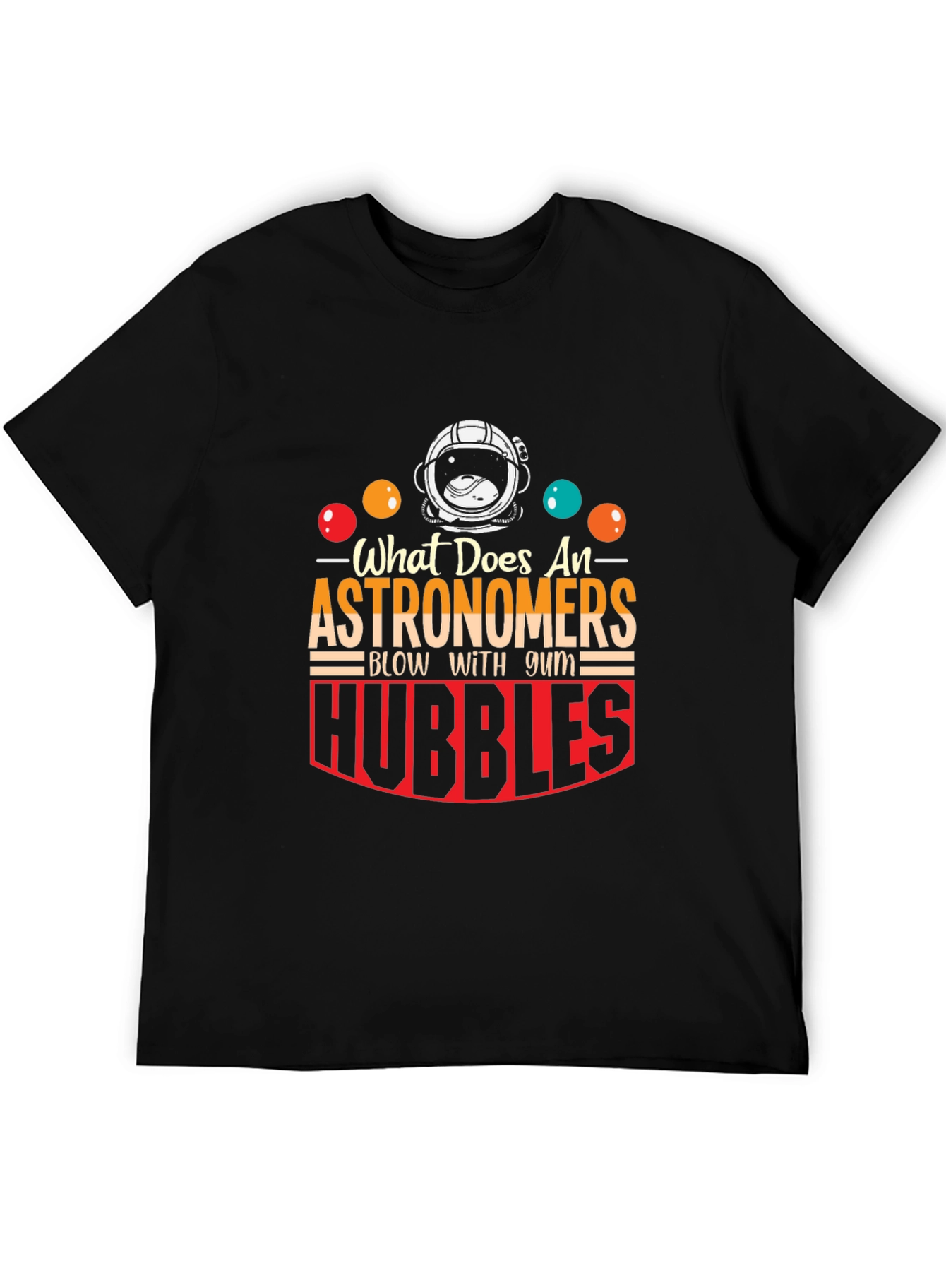 Astronomer Hubble Bubble Humor Graphic Tee
