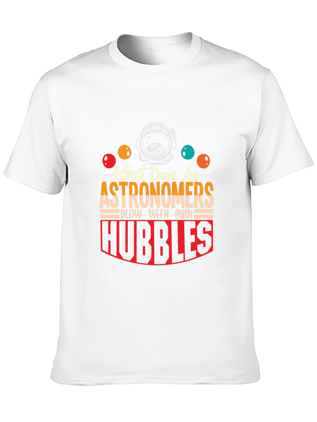 Astronomer Hubble Bubble Humor Graphic Tee