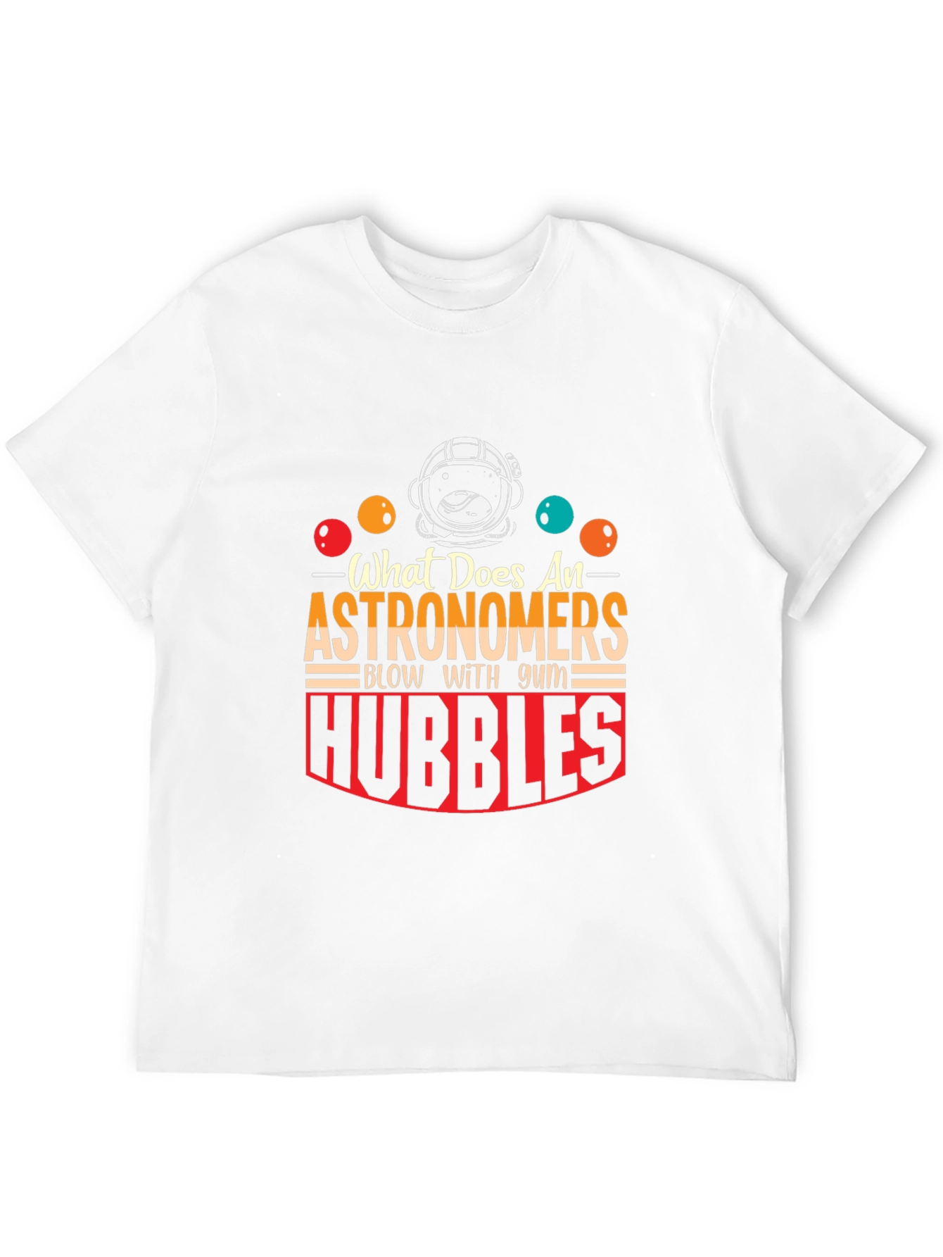 Astronomer Hubble Bubble Humor Graphic Tee