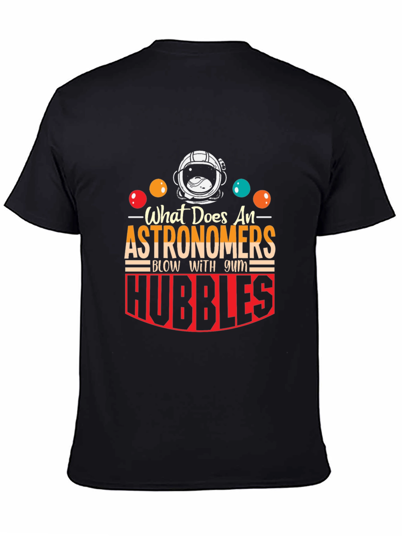 Astronomer Hubble Bubble Humor Graphic Tee