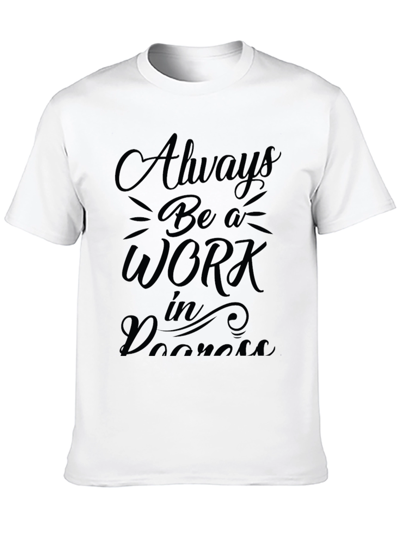 Always Be a Work in Progress Graphic Tee