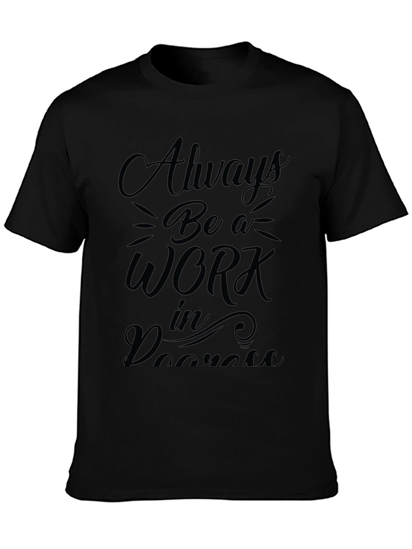 Always Be a Work in Progress Graphic Tee